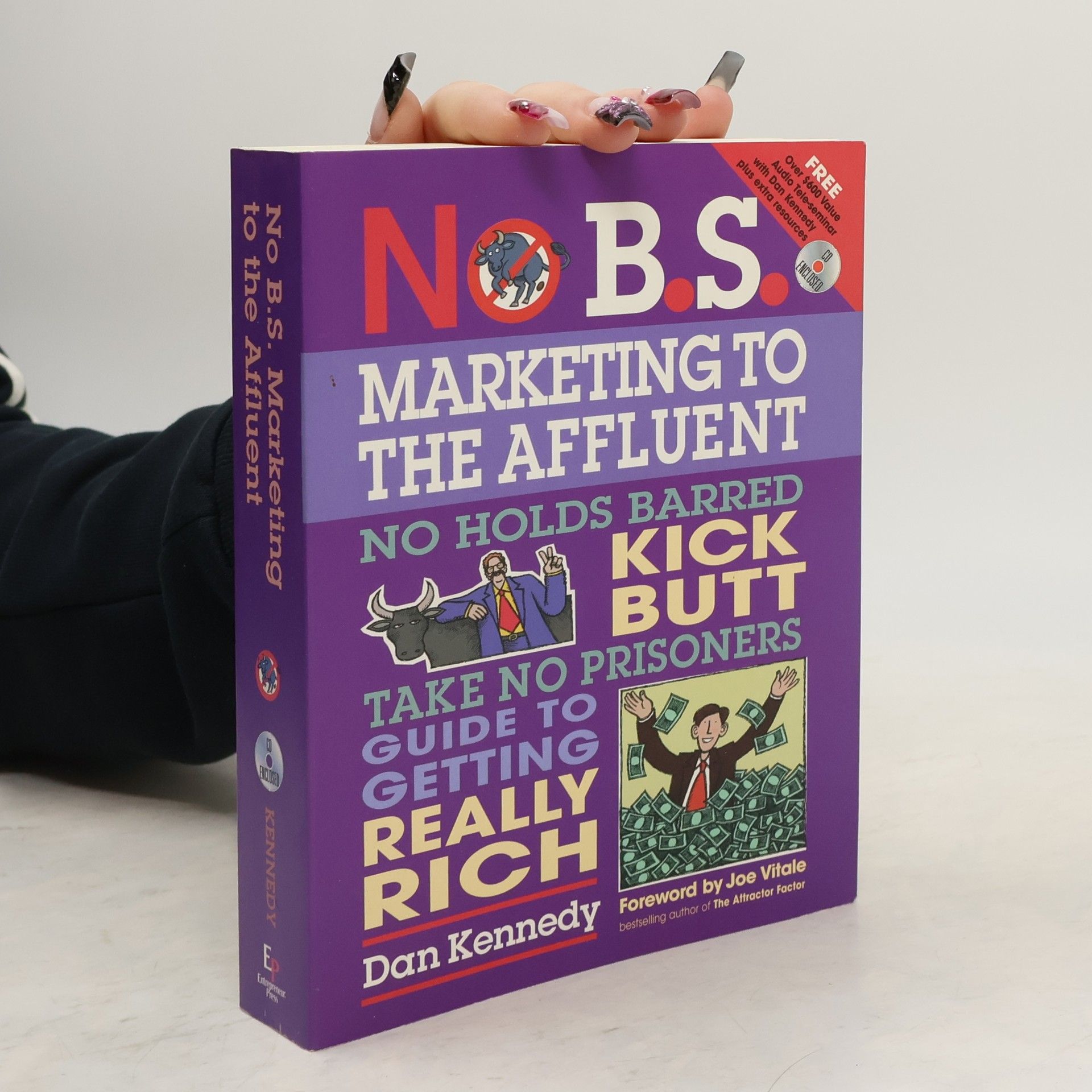 Dan S. Kennedy No B.S. marketing to the affluent the no holds barred, kick butt, take no prisoners guide to getting really rich