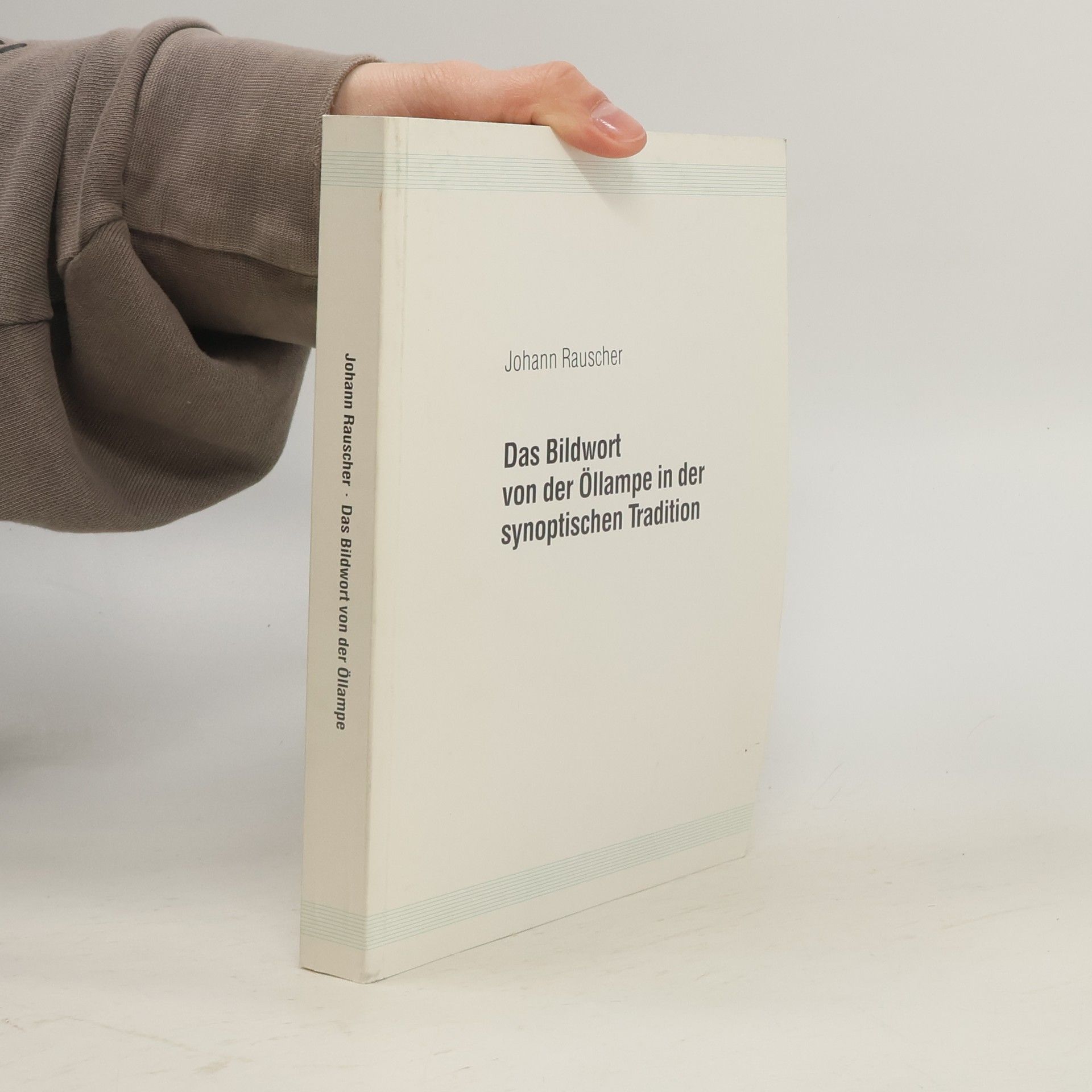 Johann Rauscher Das Bildwort von der Öllampe in der synoptischen Tradition