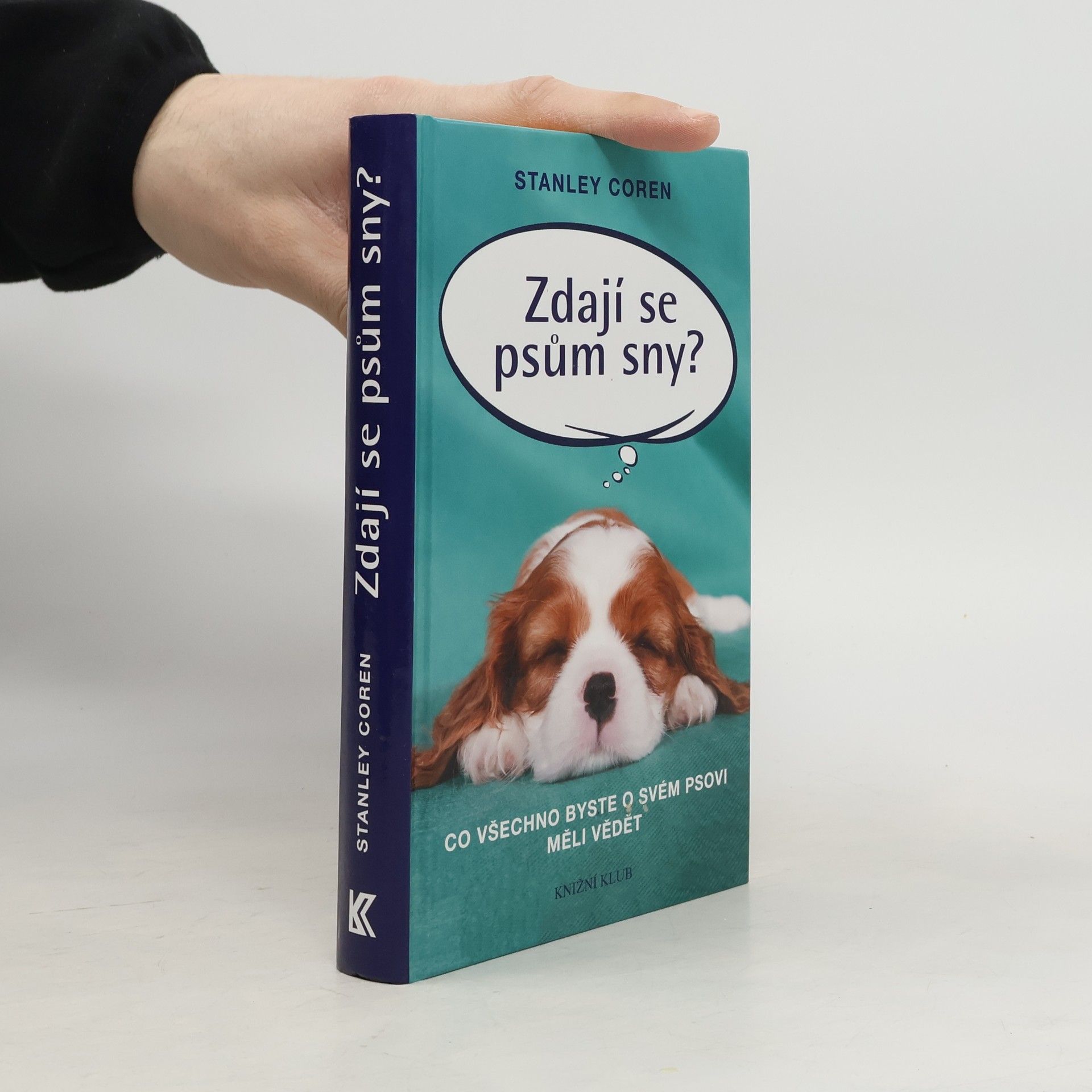 Stanley Coren Zdají se psům sny?: co všechno byste o svém psovi měli vědět