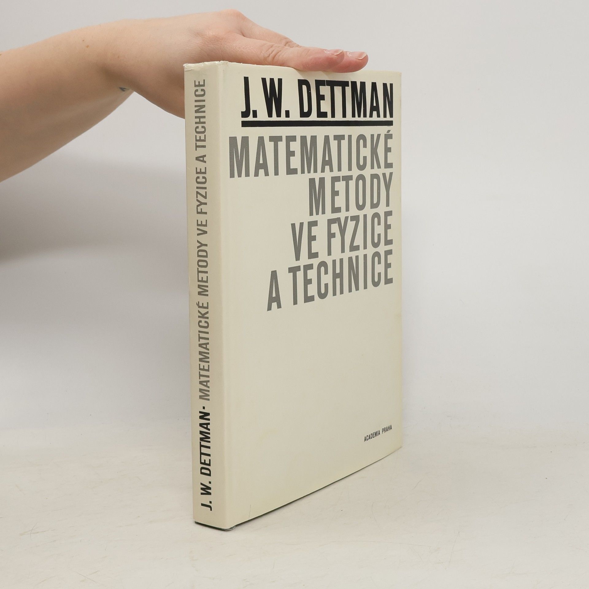 John W. John Warren Dettman Matematické metody ve fyzice a technice