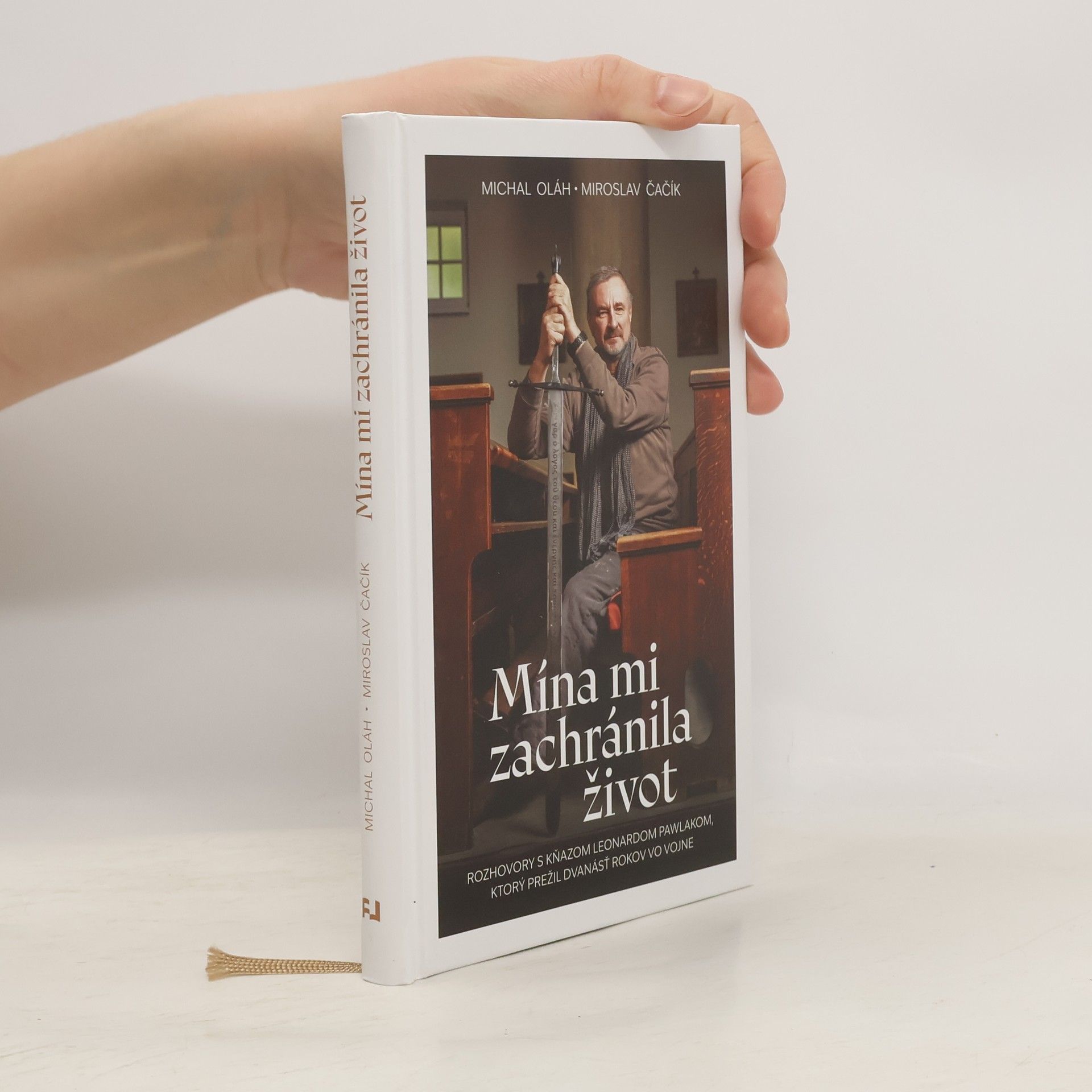 Michal Oláh Mína mi zachránila život: Rozhovory s kňazom Leonardom Pawlakom, ktorý prežil dvanásť rokov vo vojne