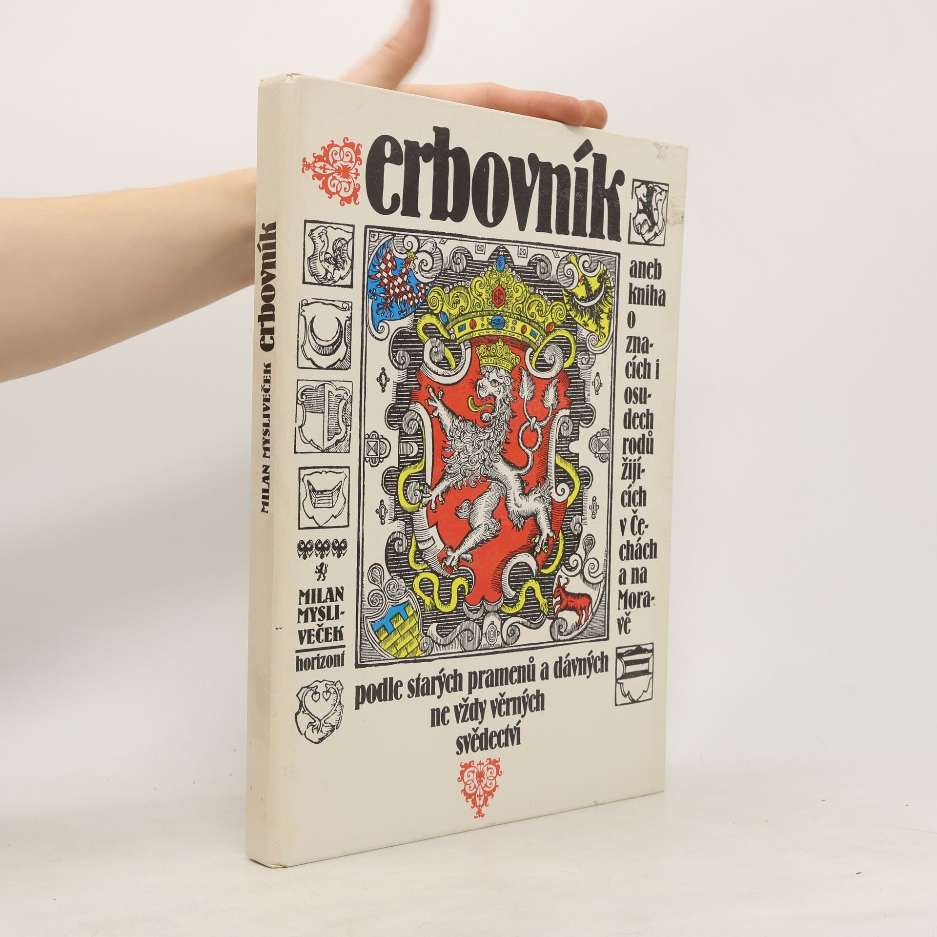 Milan Mysliveček Erbovník aneb kniha o znacích i osudech rodů žijících v Čechách a na Moravě