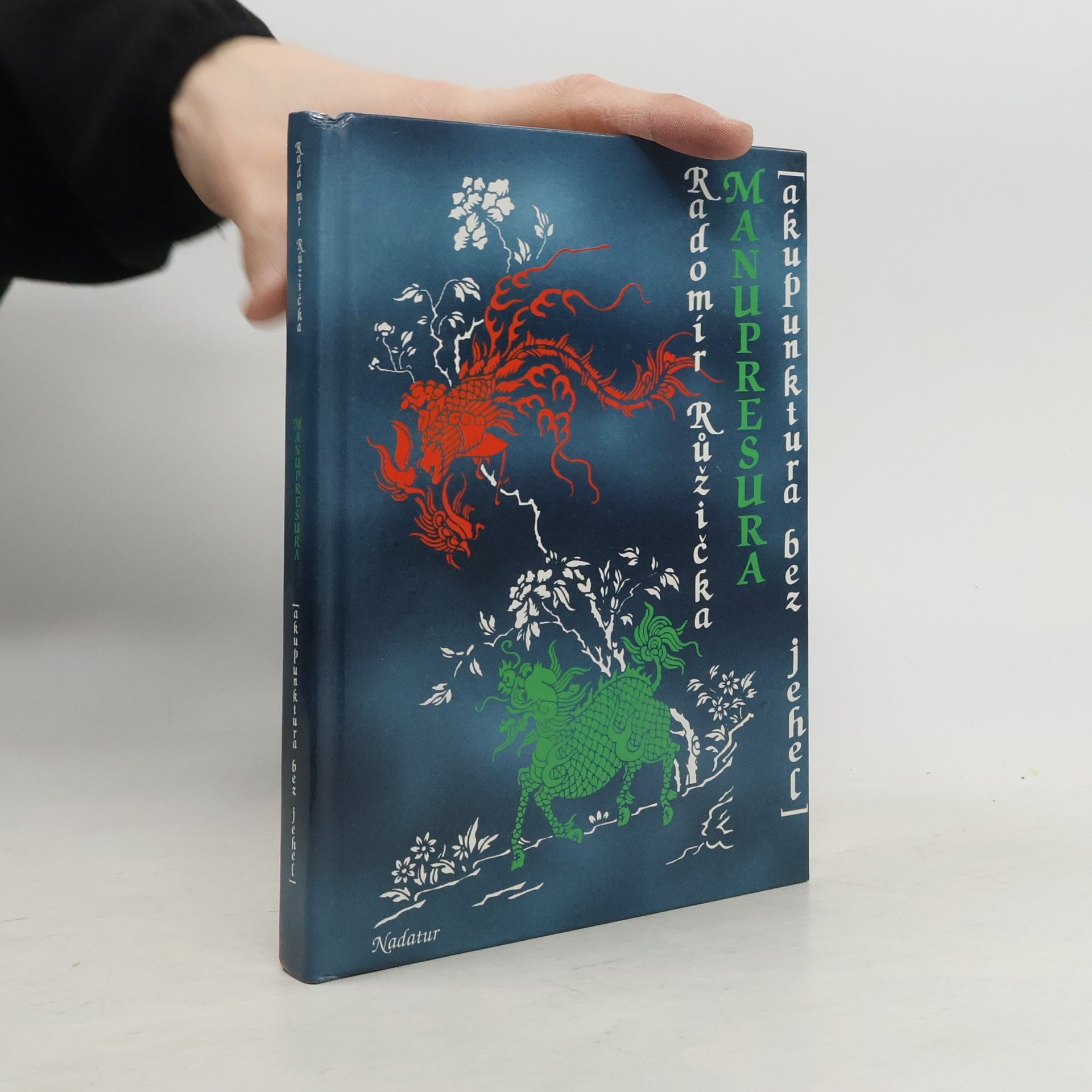 Radomír Růžička Manupresura : akupunktura bez jehel