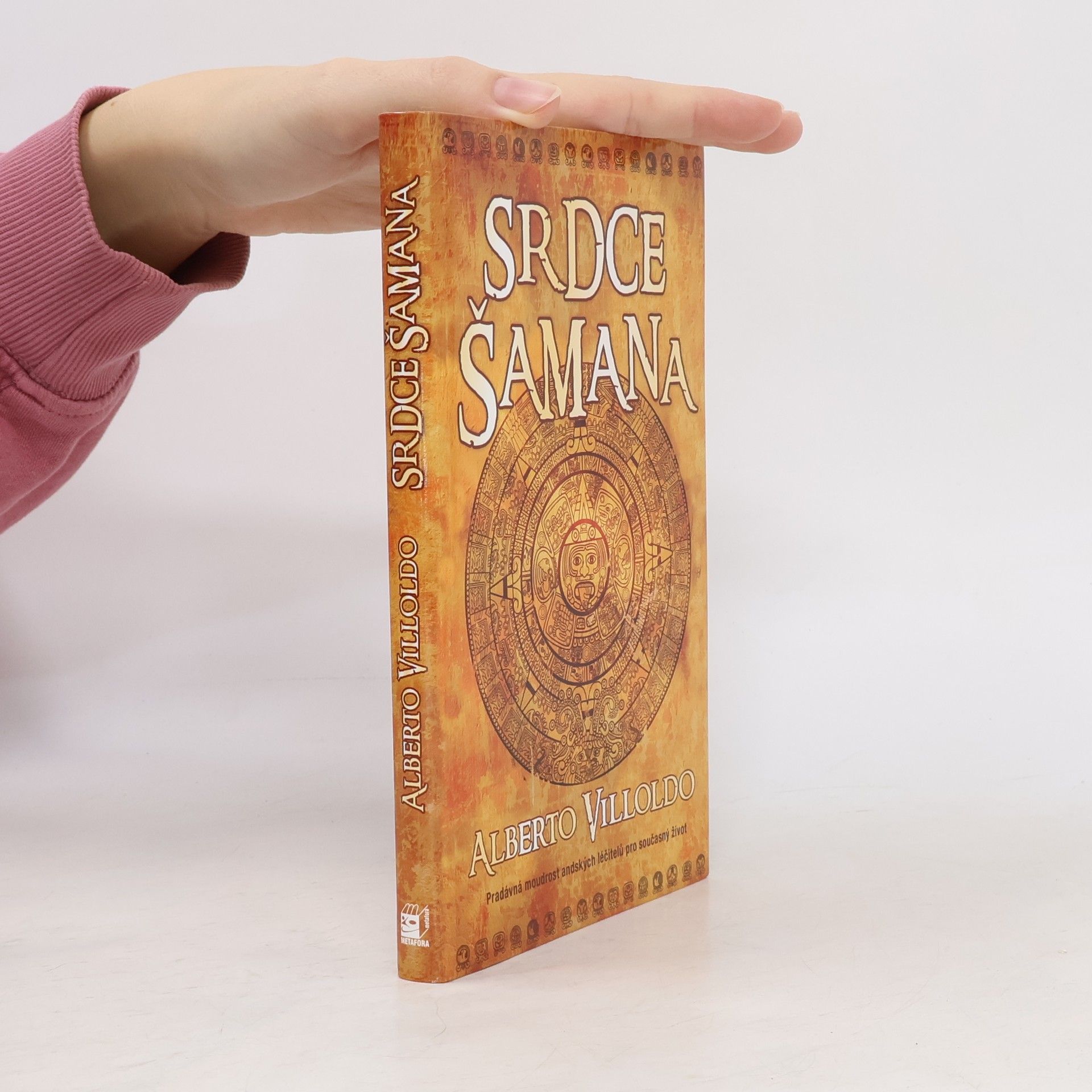 Alberto Villoldo Srdce šamana : příběhy a cvičení "bojovníka světla"