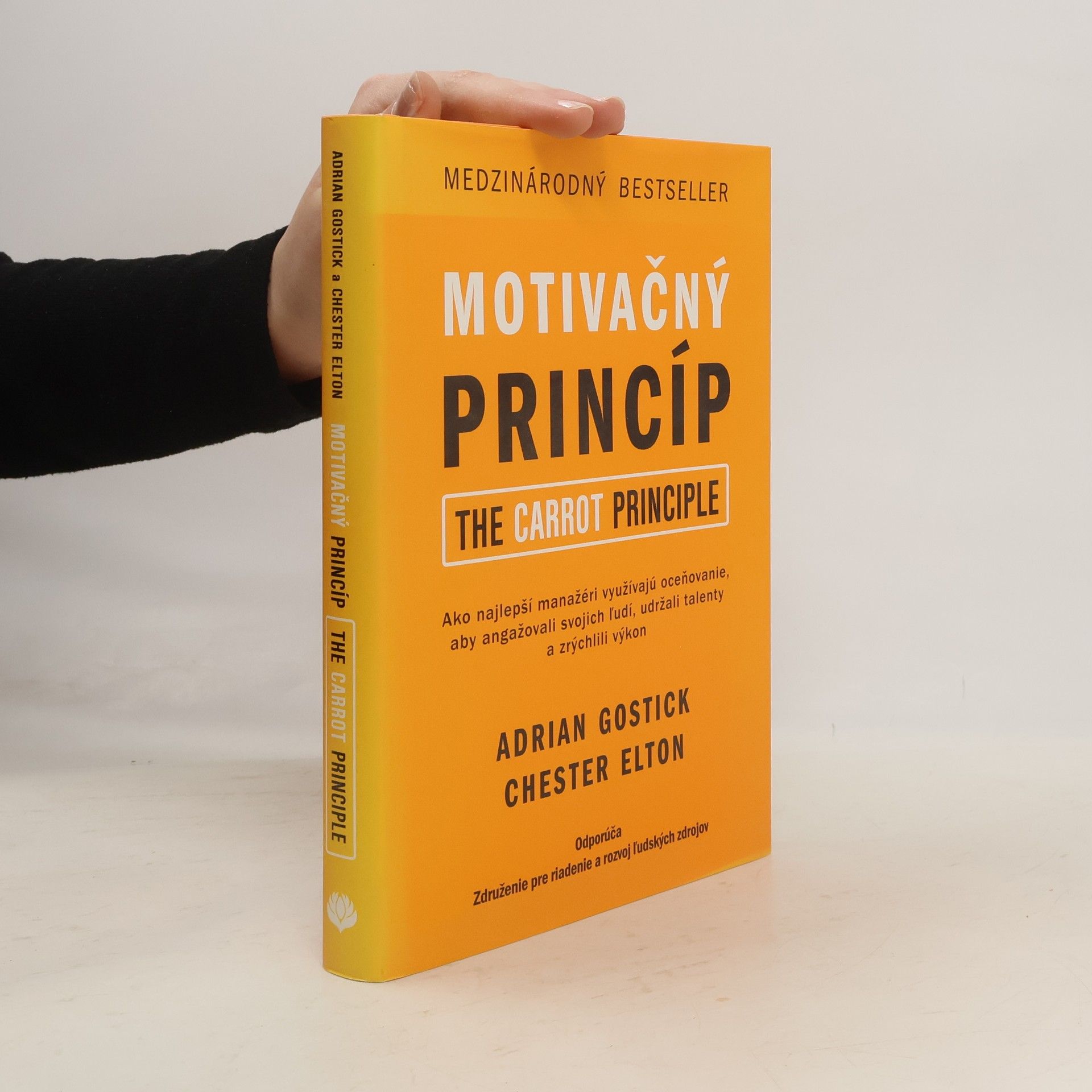 Adrian Robert Gostick Motivačný princíp : ako najlepší manažéri využívajú oceňovanie, aby angažovali svojich ľudí, udržali talenty a zrýchlili výkon