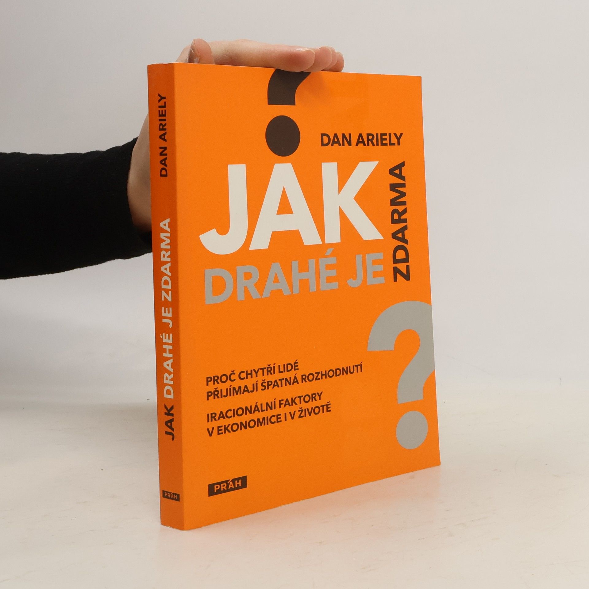 Dan Ariely Jak drahé je zdarma: Proč chytří lidé přijímají špatná rozhodnutí