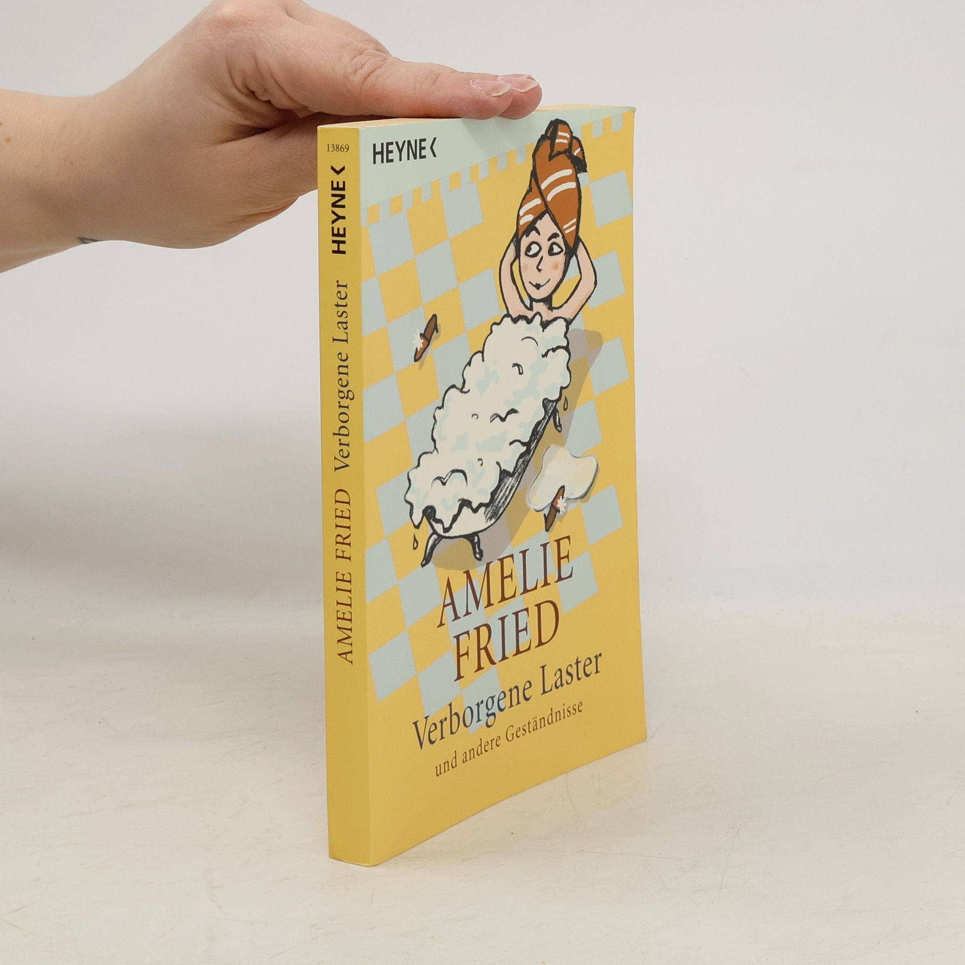 Amelie Fried Verborgene Laster und andere Geständnisse