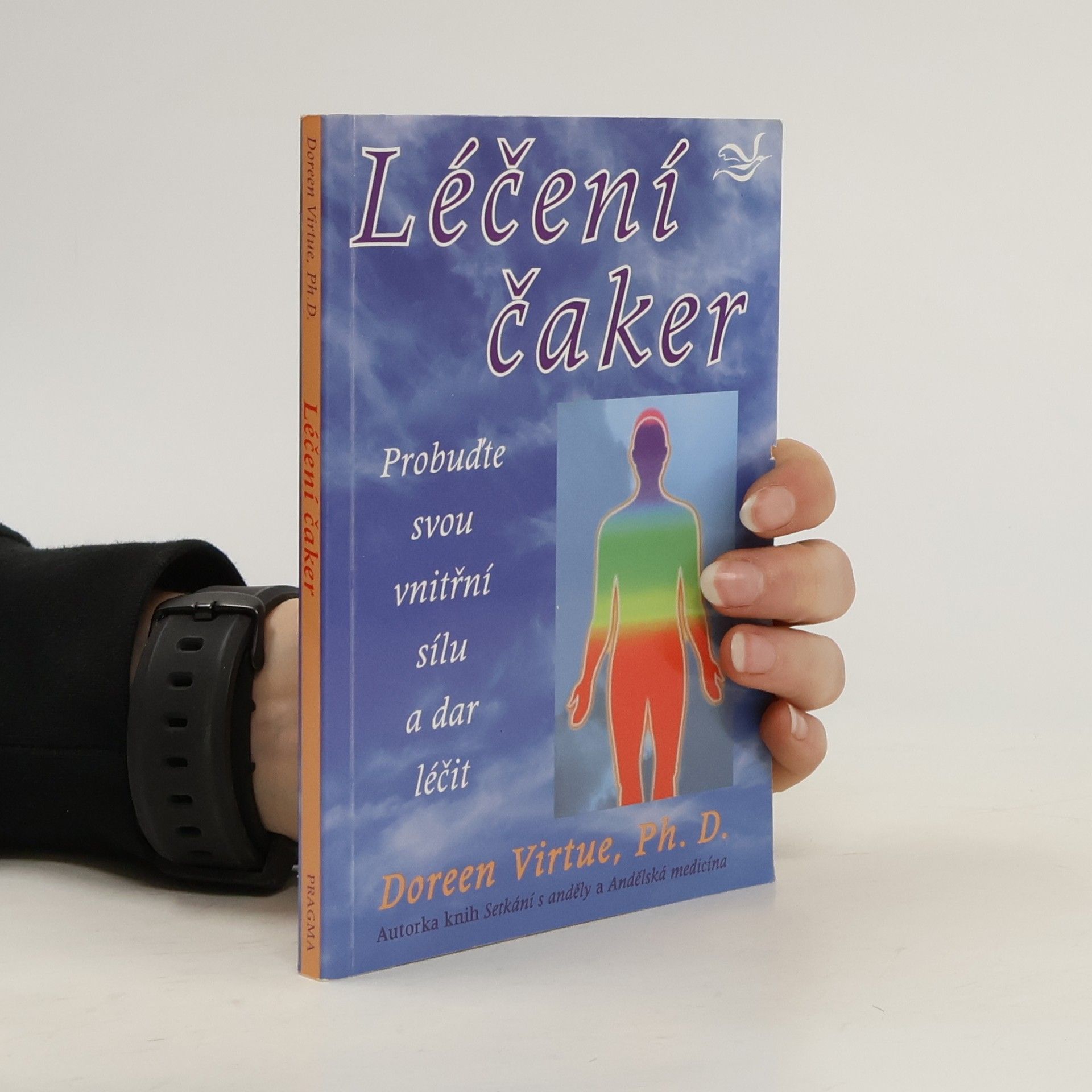 Doreen Virtue Léčení čaker : probuďte svou vnitřní sílu a dar léčit