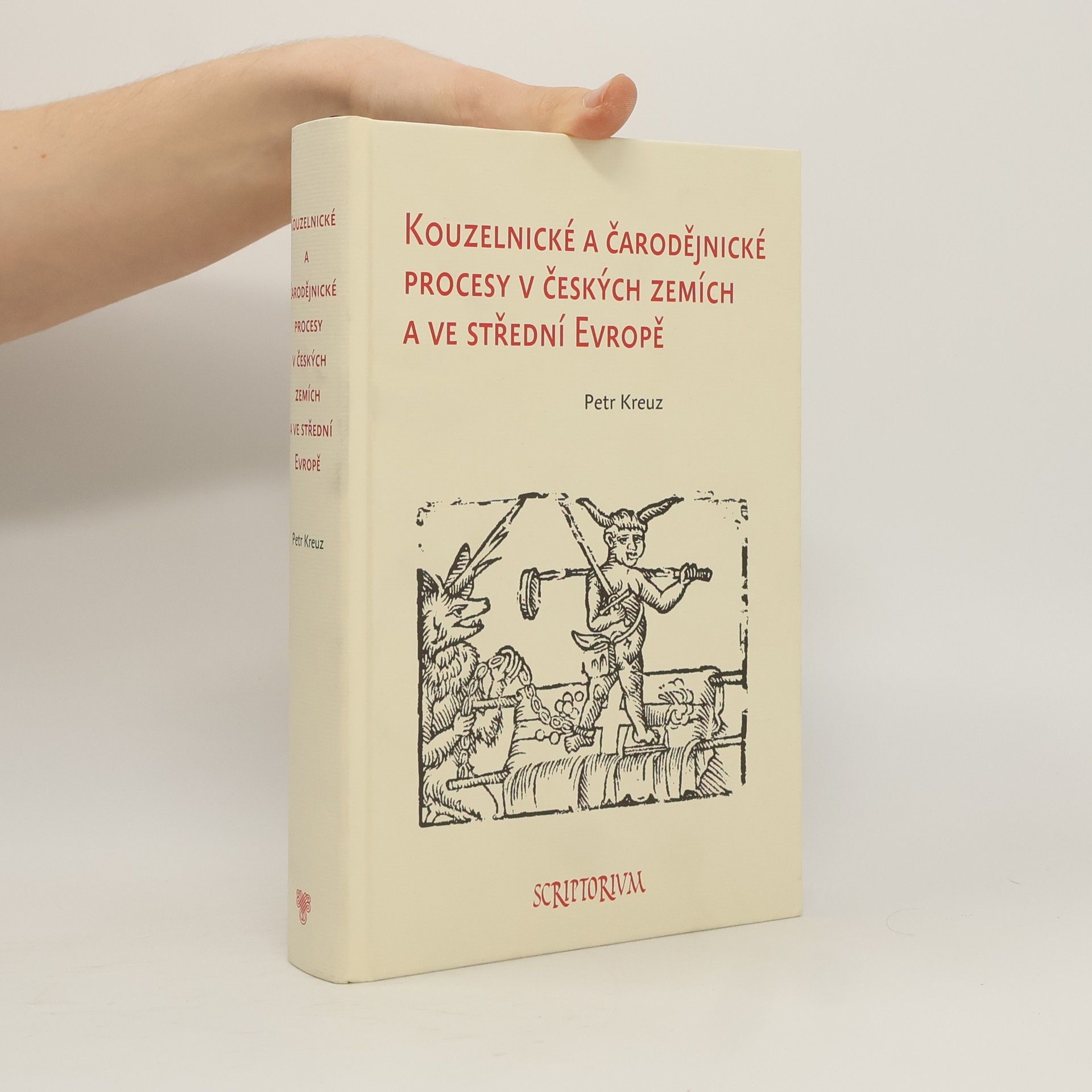 Petr Kreuz Kouzelnické a čarodějnické procesy v českých zemích a ve střední Evropě