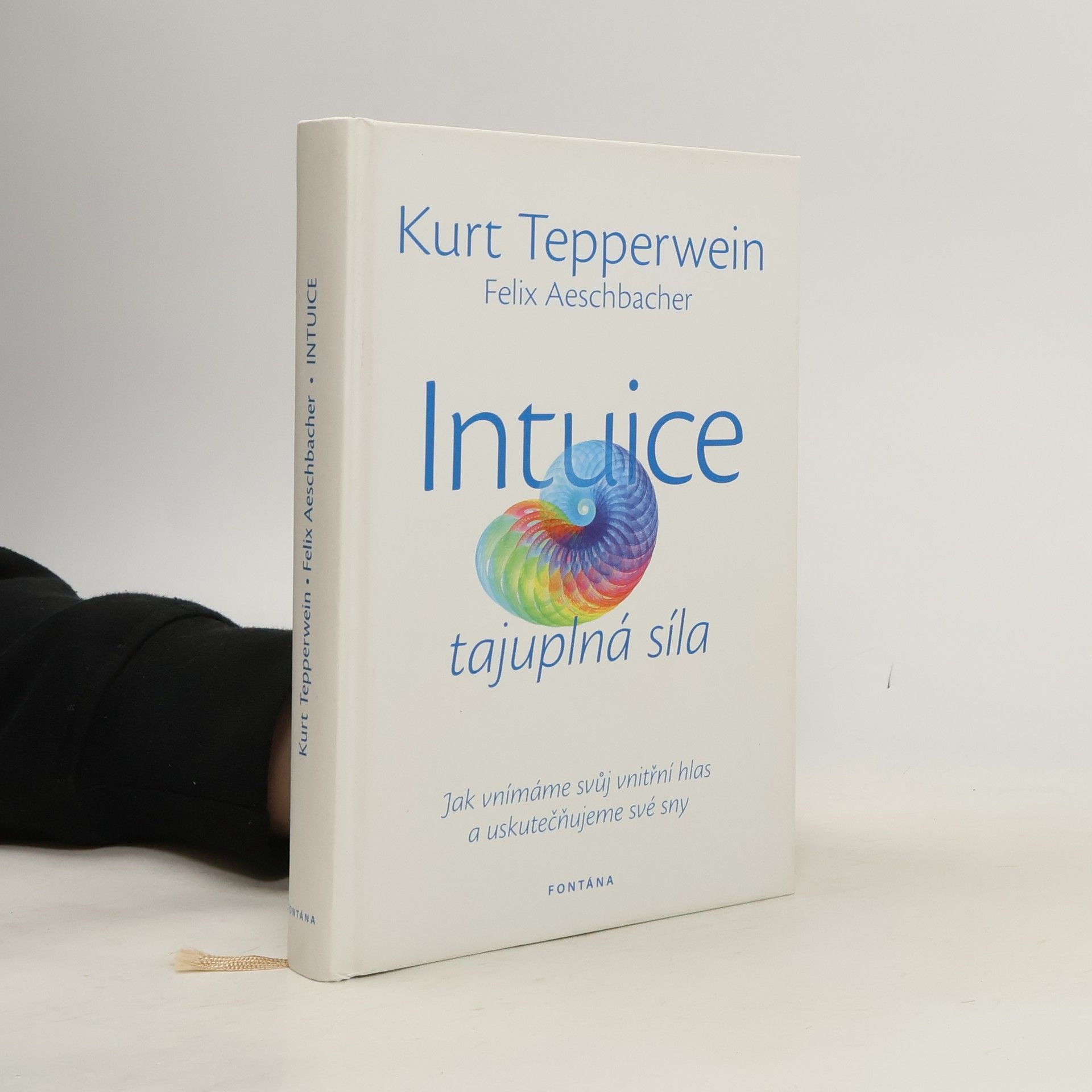 Kurt Tepperwein Intuice: Tajuplná síla: Jak vnímáme svůj vnitřní hlas a uskutečňujeme své sny