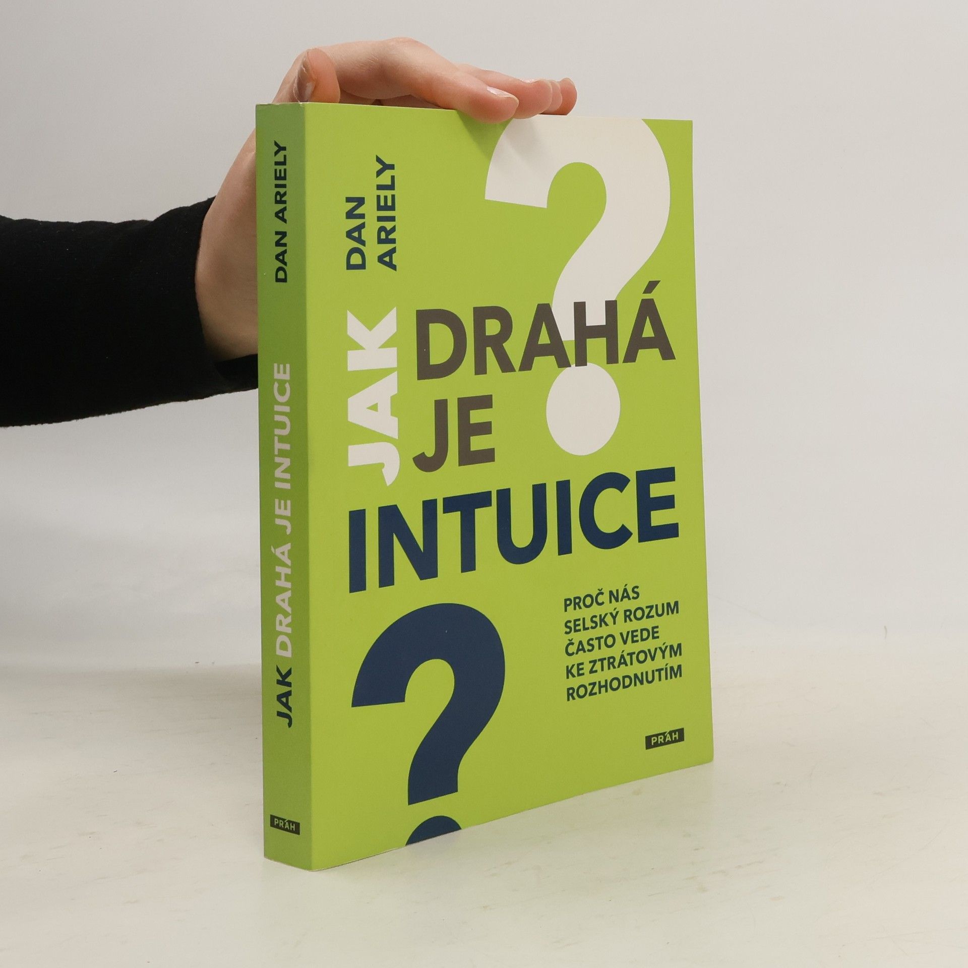 Jak drahá je intuice : proč nás selský rozum často vede ke ztrátovým rozhodnutím