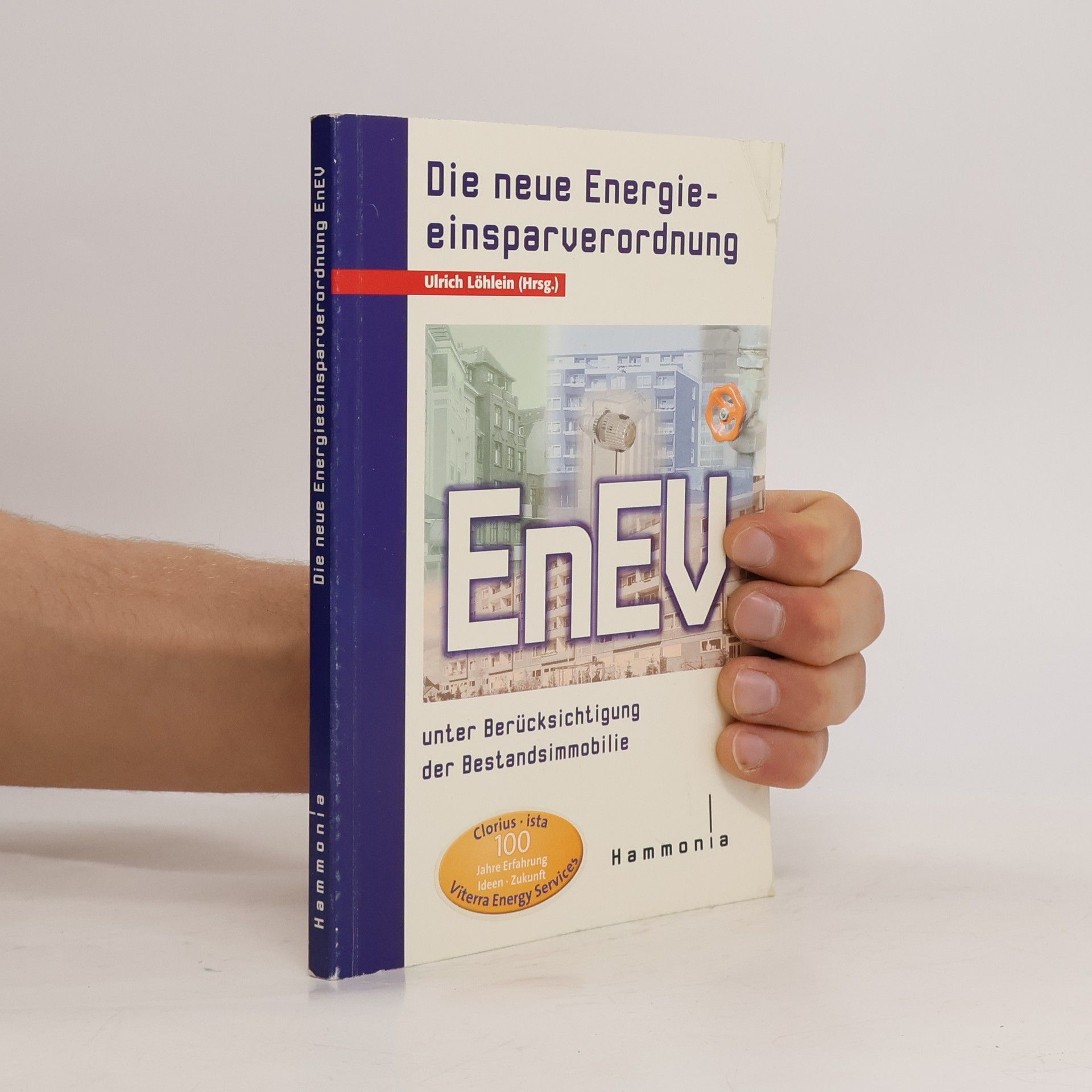 Ulrich Löhlein Die Energieeinsparverordnung in der Praxis unter Berücksichtigung der Bestandsimmobilie