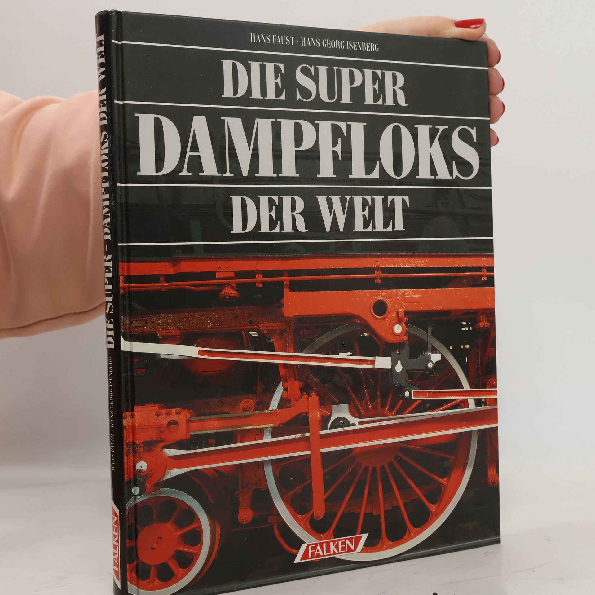 Hans Faust Die Super-Dampfloks der Welt