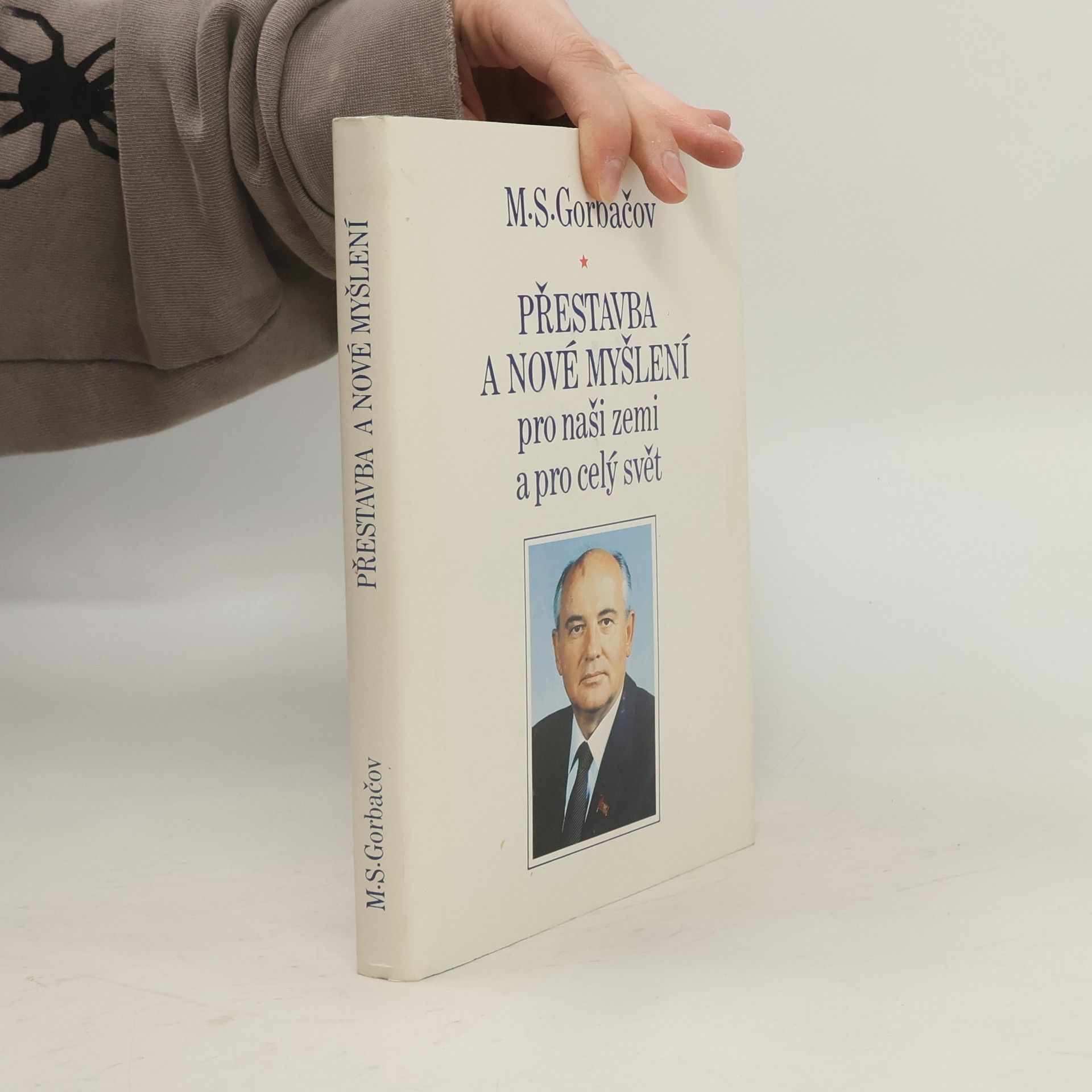 Michail Sergejevič Gorbačov Přestavba a nové myšlení pro naši zemi a celý svět