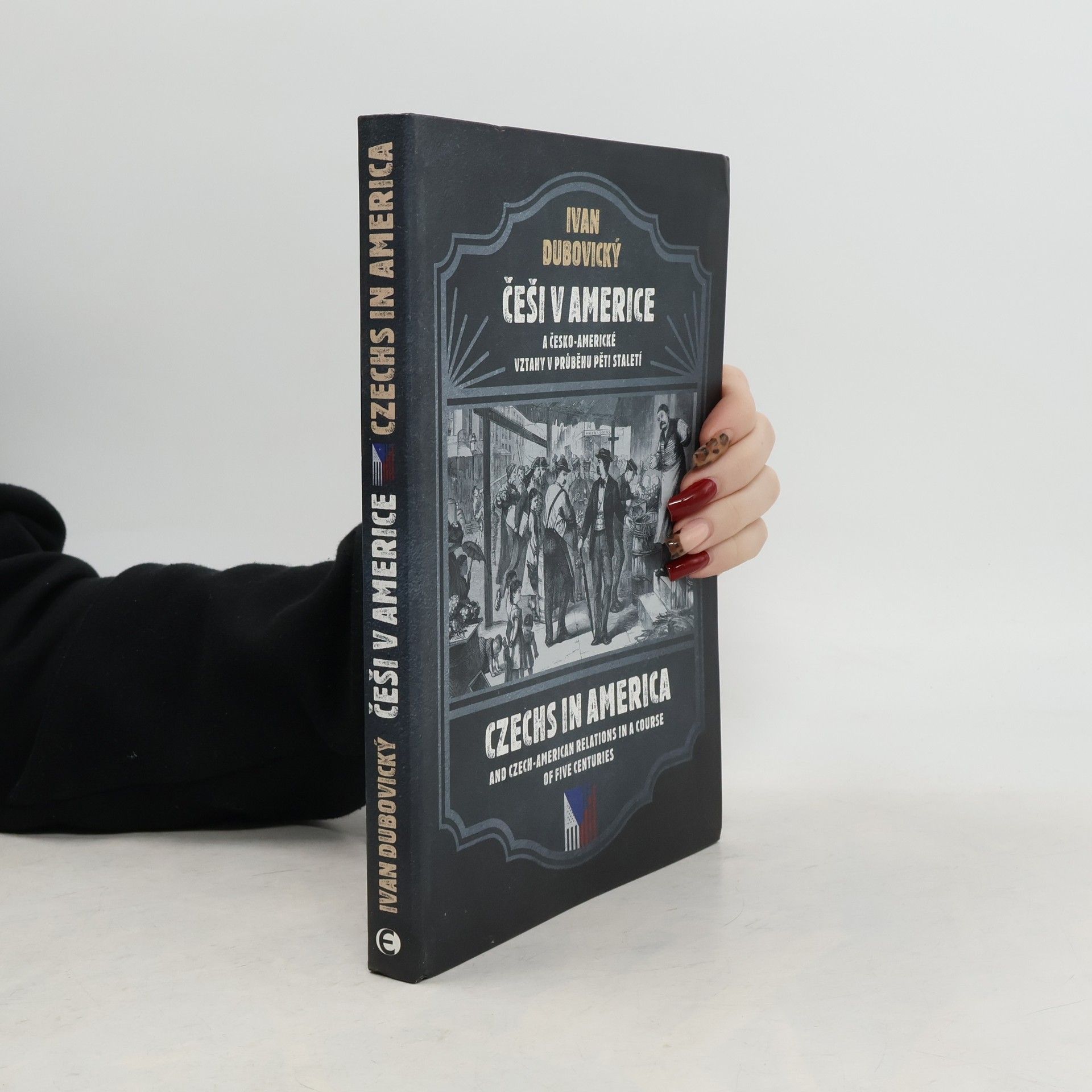 Linda Leffová Češi v Americe a česko-americké vztahy v průběhu pěti staletí = Czechs in America and Czech-American relations in a course of five centuries