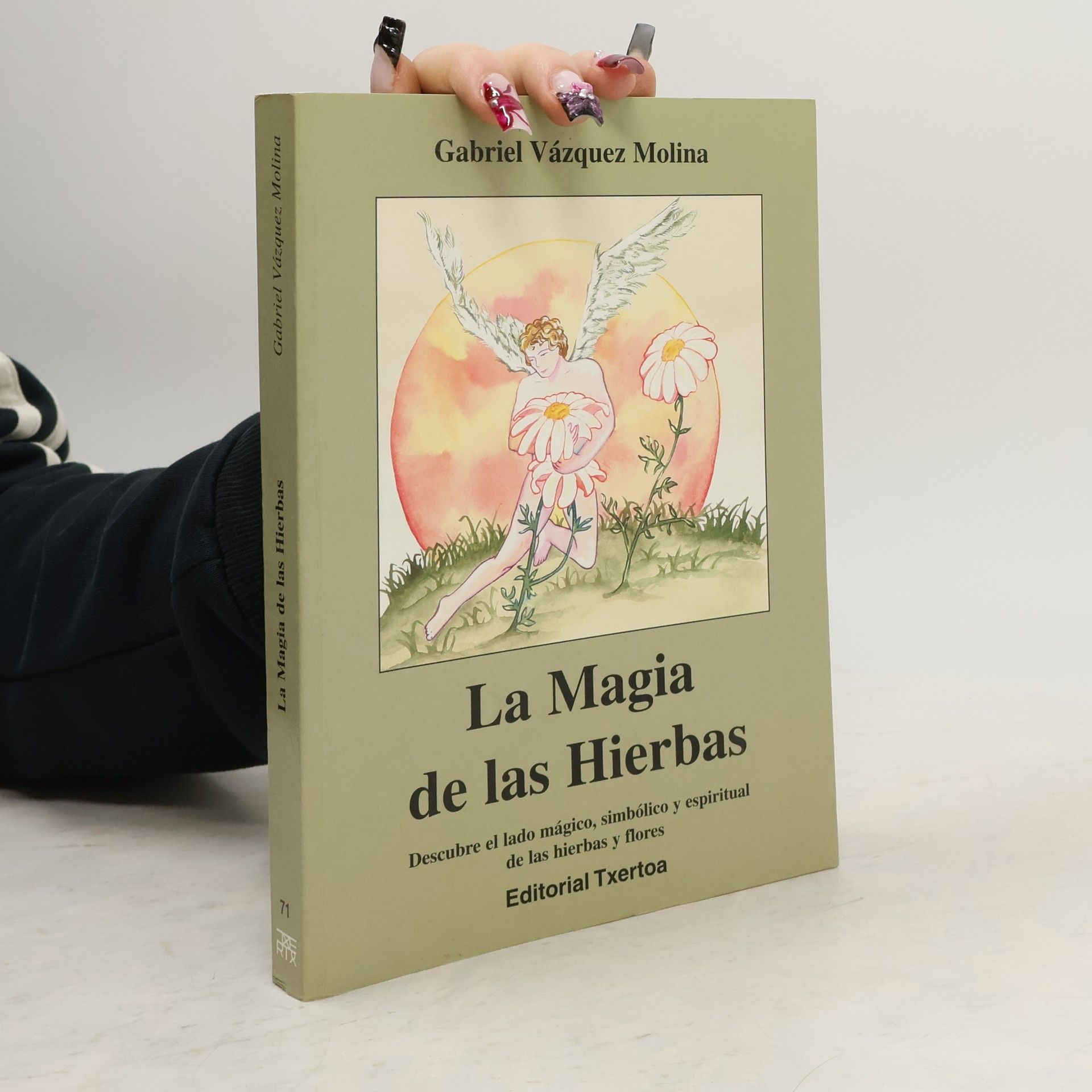 Gabriel Vázquez Molina La magia de las hierbas, descubre el lado mágico, simbólico y espiritual de las hierbas y flores