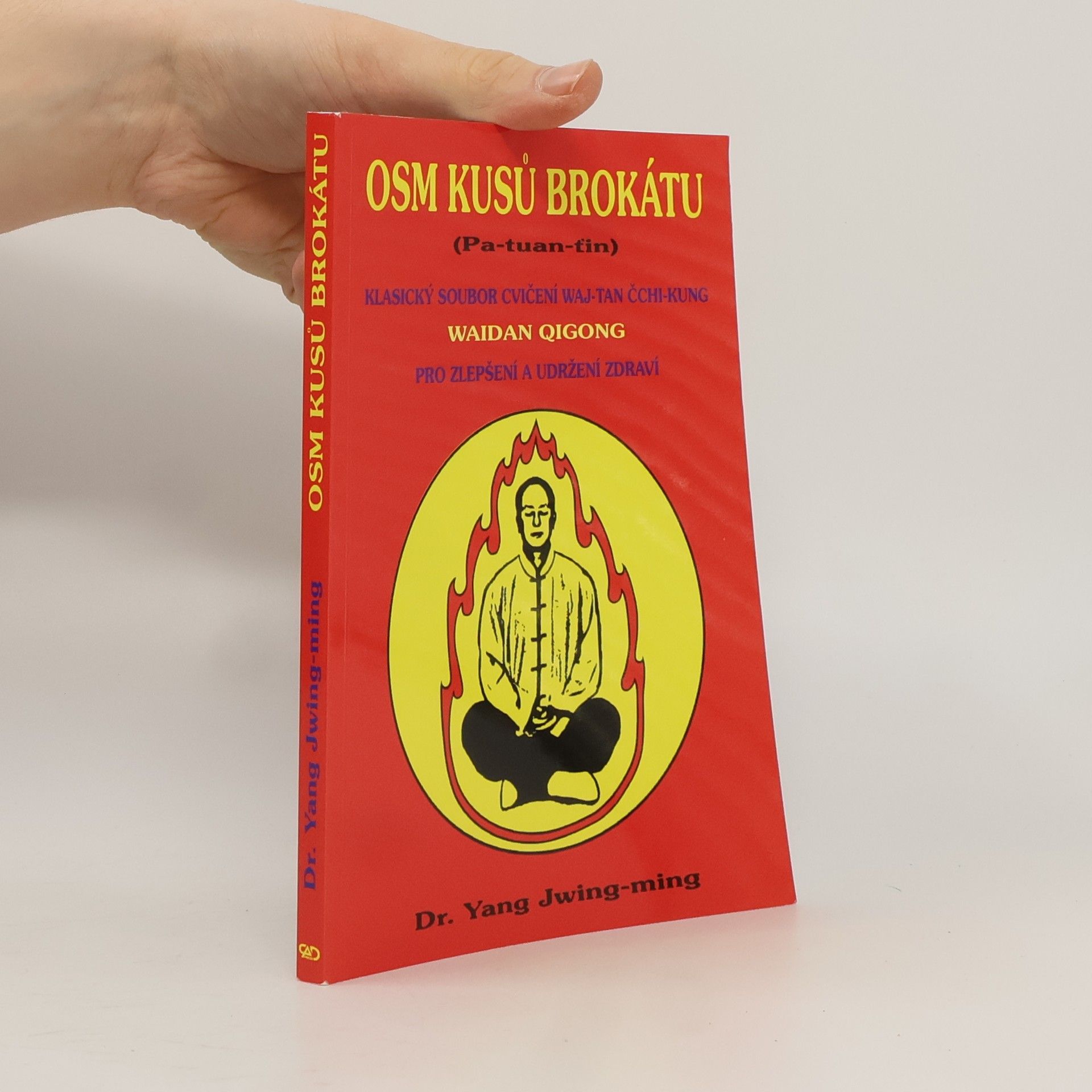 Yang Jwing-ming Osm kusů brokátu : (Pa-tuan-ťin) : soubor cvičení waj-tan čchi-kung pro zlepšení a udržení zdraví