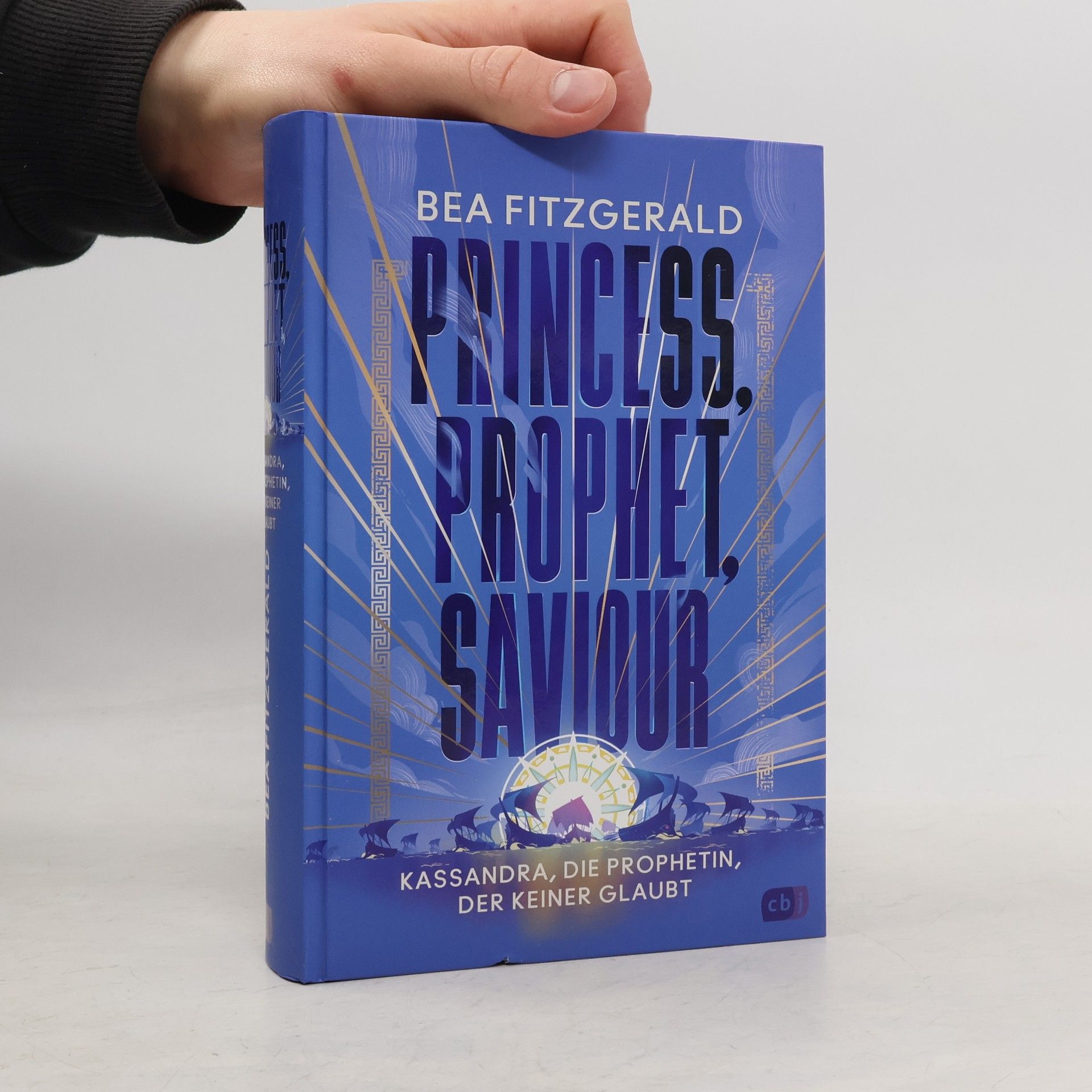 Bea Fitzgerald Princess, Prophet, Saviour - Kassandra, die Prophetin, der keiner glaubt