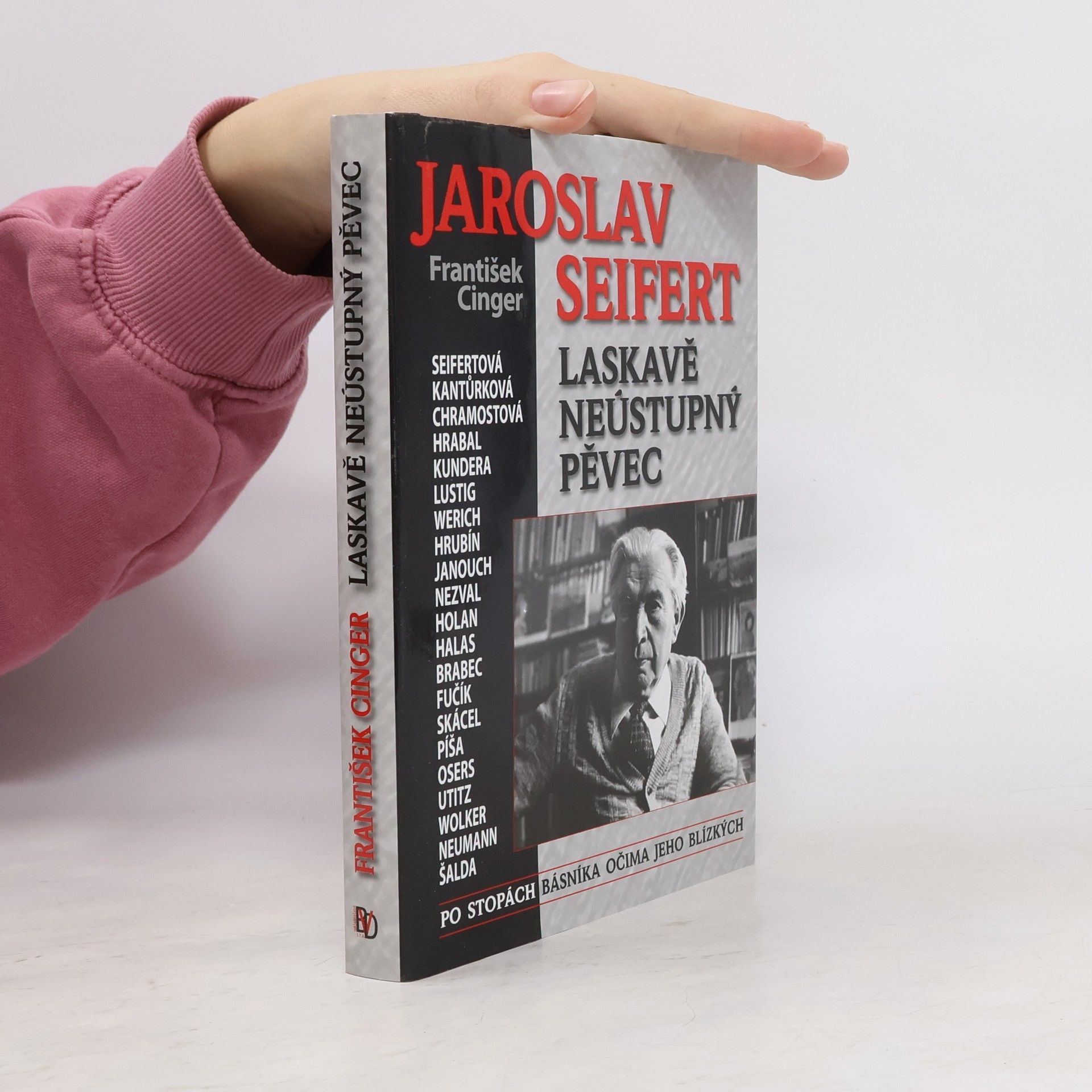 František Cinger Jaroslav Seifert. Laskavě neústupný pěvec