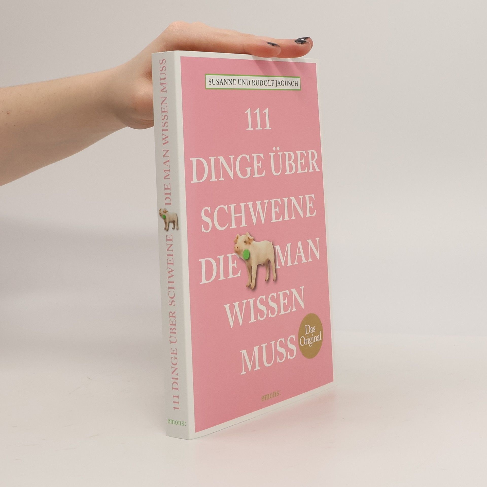 Rudolf Jagusch 111 Dinge über Schweine, die man wissen muss