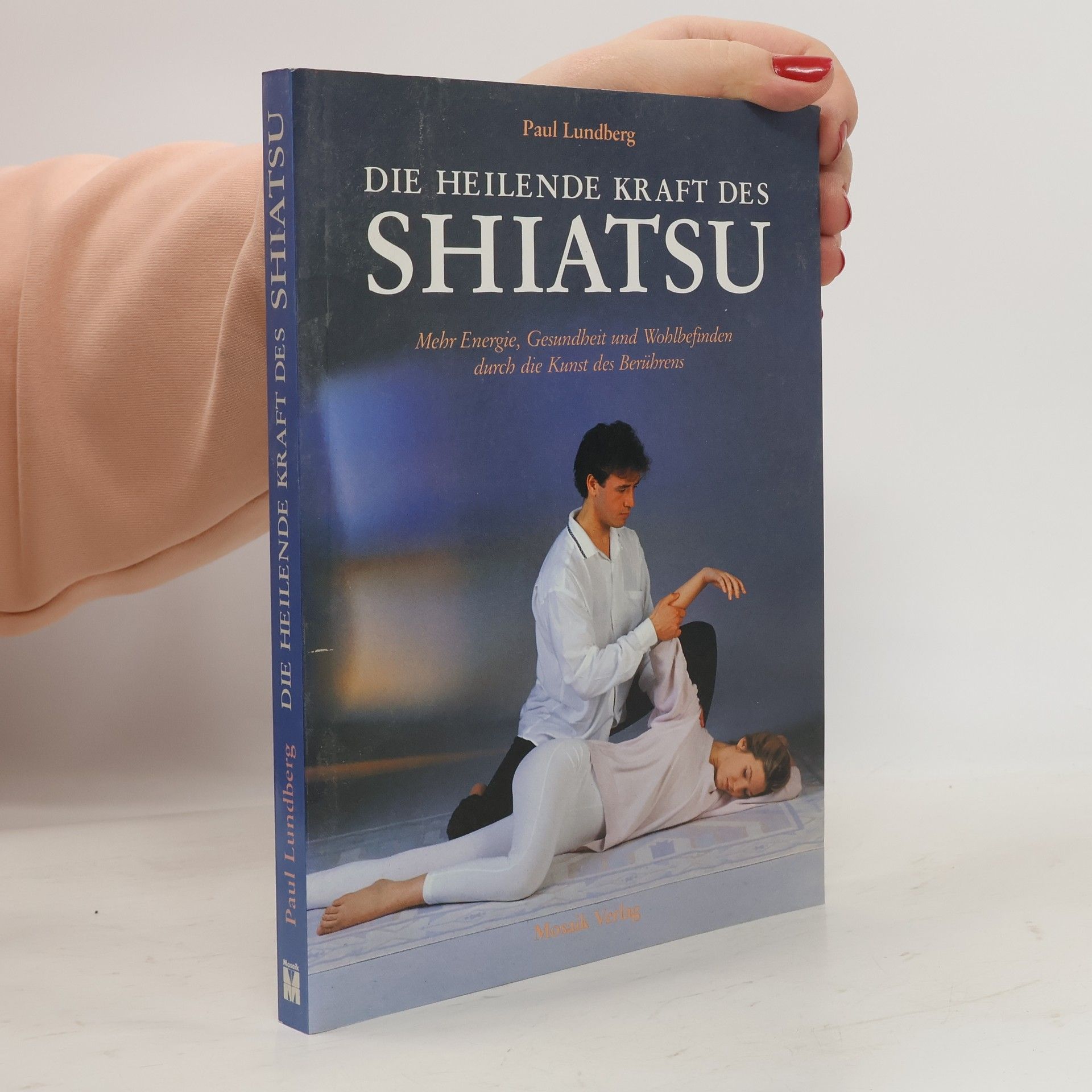 Paul Lundberg Die heilende Kraft des Shiatsu