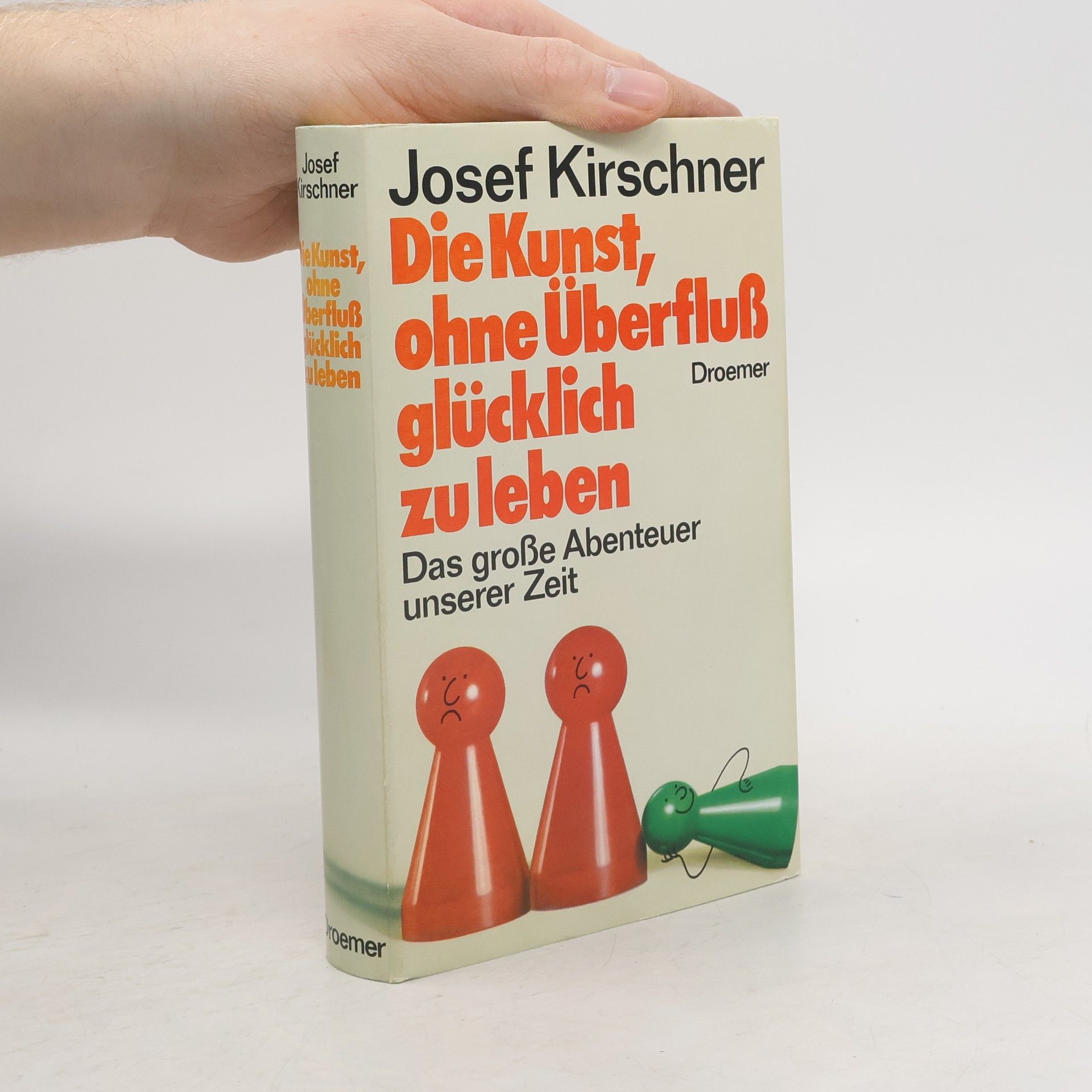Josef Kirschner Die Kunst, ohne Überfluß glücklich zuleben