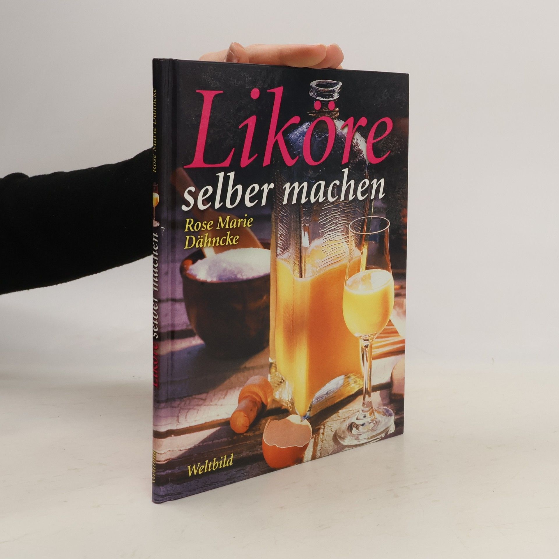 Rose Marie Dähncke Liköre selber machen