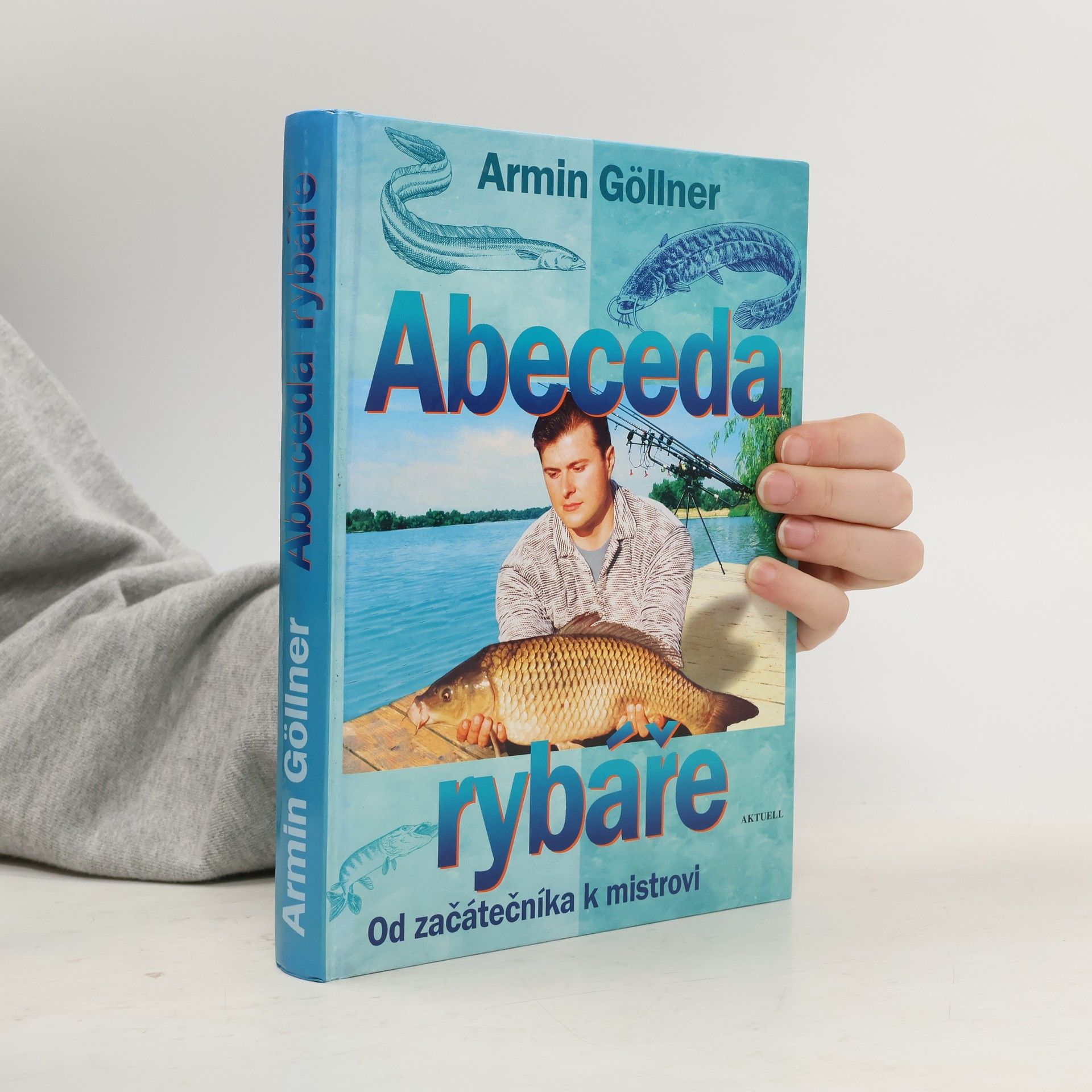 Armin Göllner Abeceda rybáře. Od začátečníka k mistrovi