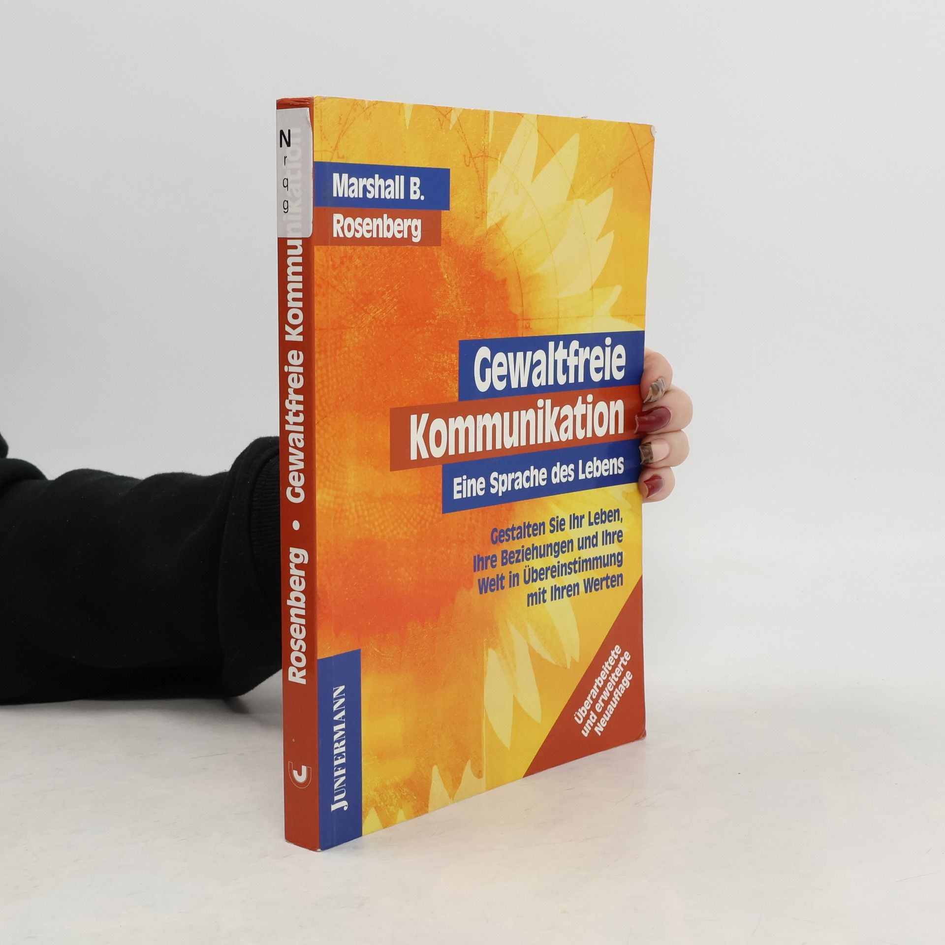 Marshall B. Rosenberg Gewaltfreie Kommunikation : eine Sprache des Lebens : gestalten Sie Ihr Leben, Ihre Beziehungen und Ihre Welt in Übereinstimmung mit Ihren Werten