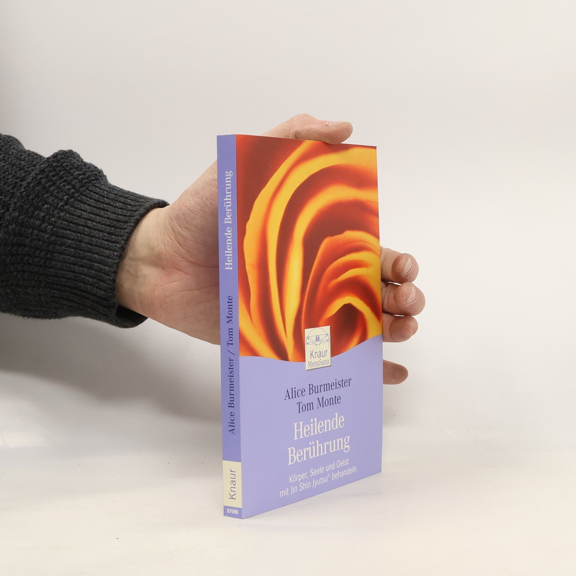 Tom Monte Heilende Berührung. Körper, Seele und Geist mit Jin Shin Jyutsu behandeln.