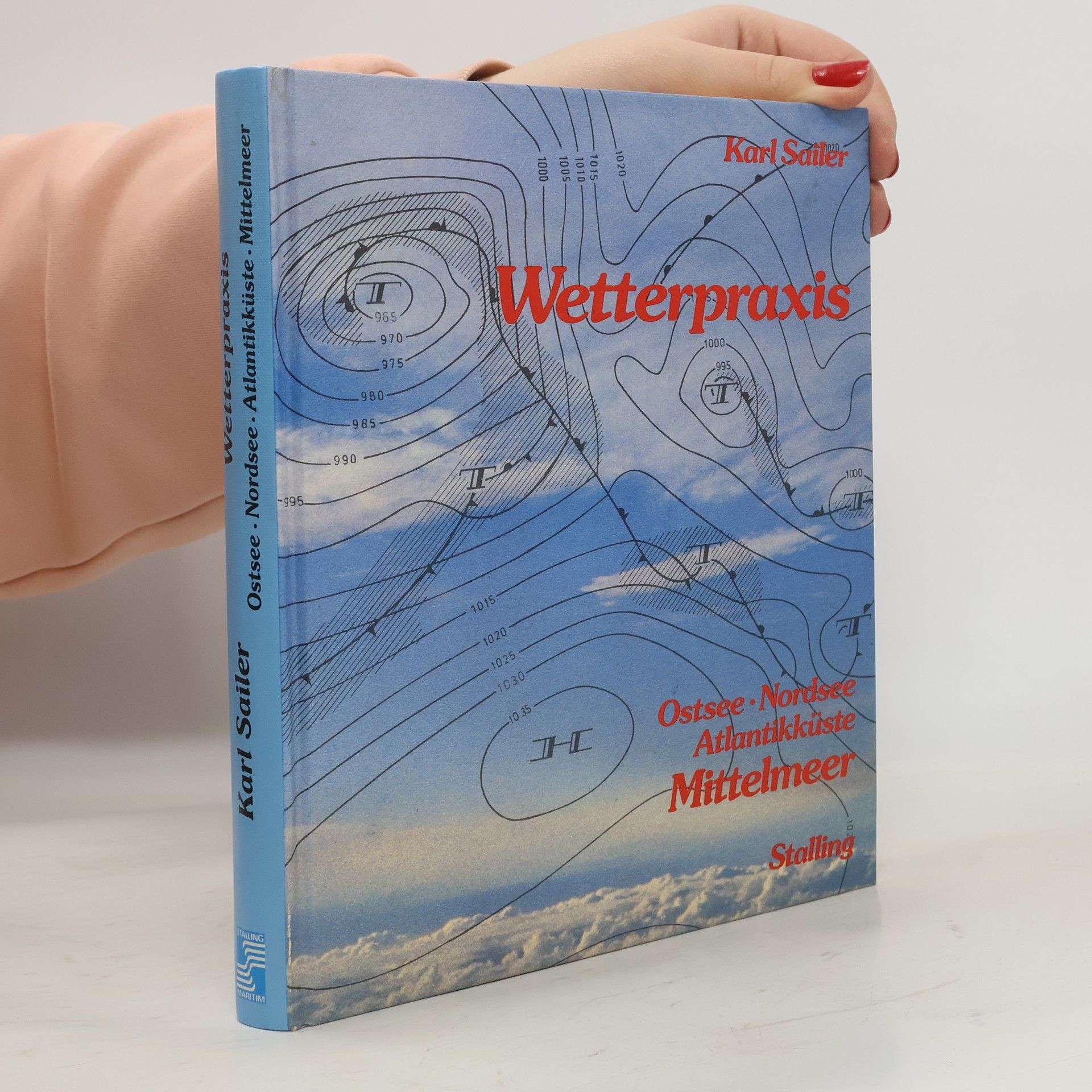 Karl Sailer Wetterpraxis : Ostsee, Nordsee, Atlantikküste, Mittelmeer
