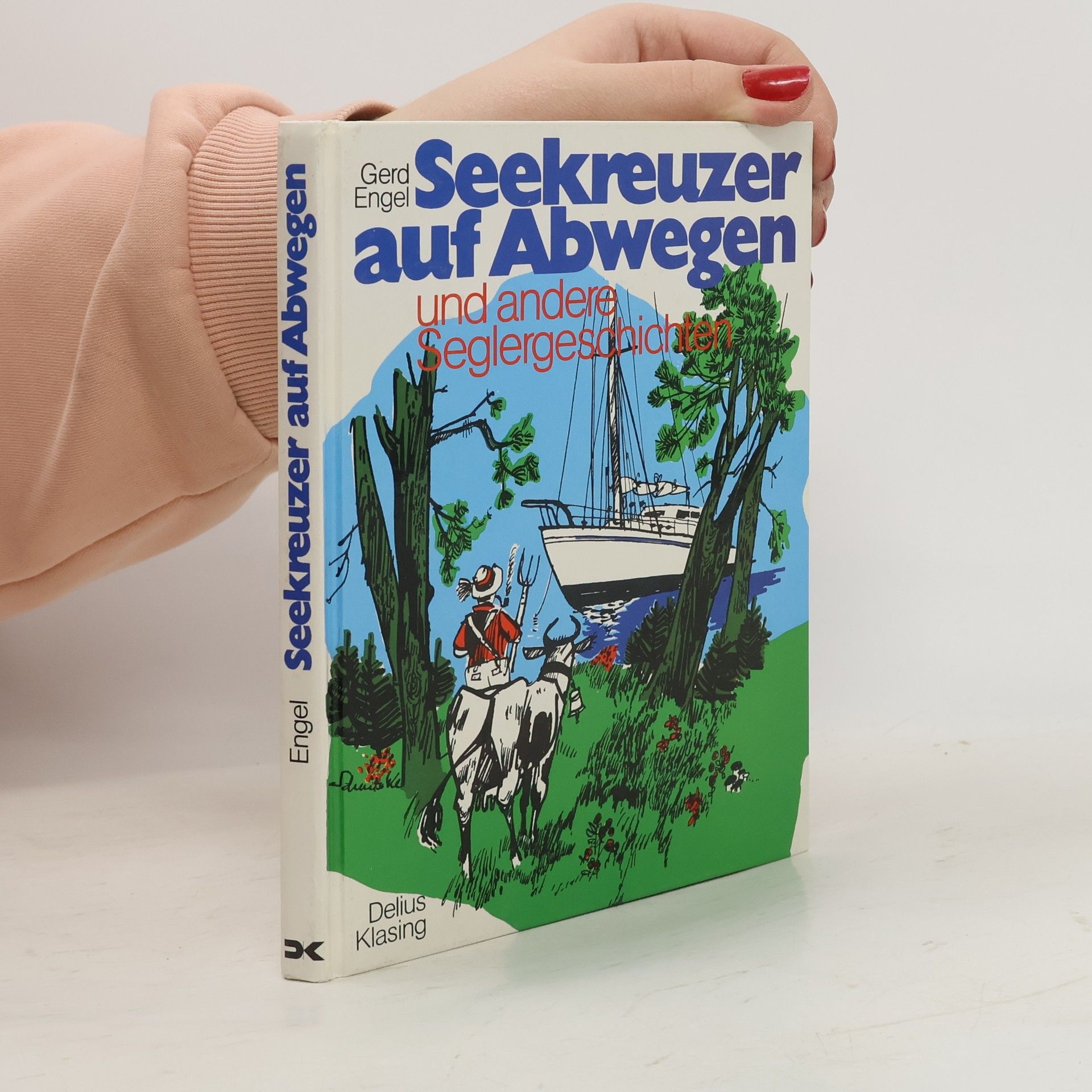 Gerd Engel Seekreuzer auf Abwegen und andere Seglergeschichten