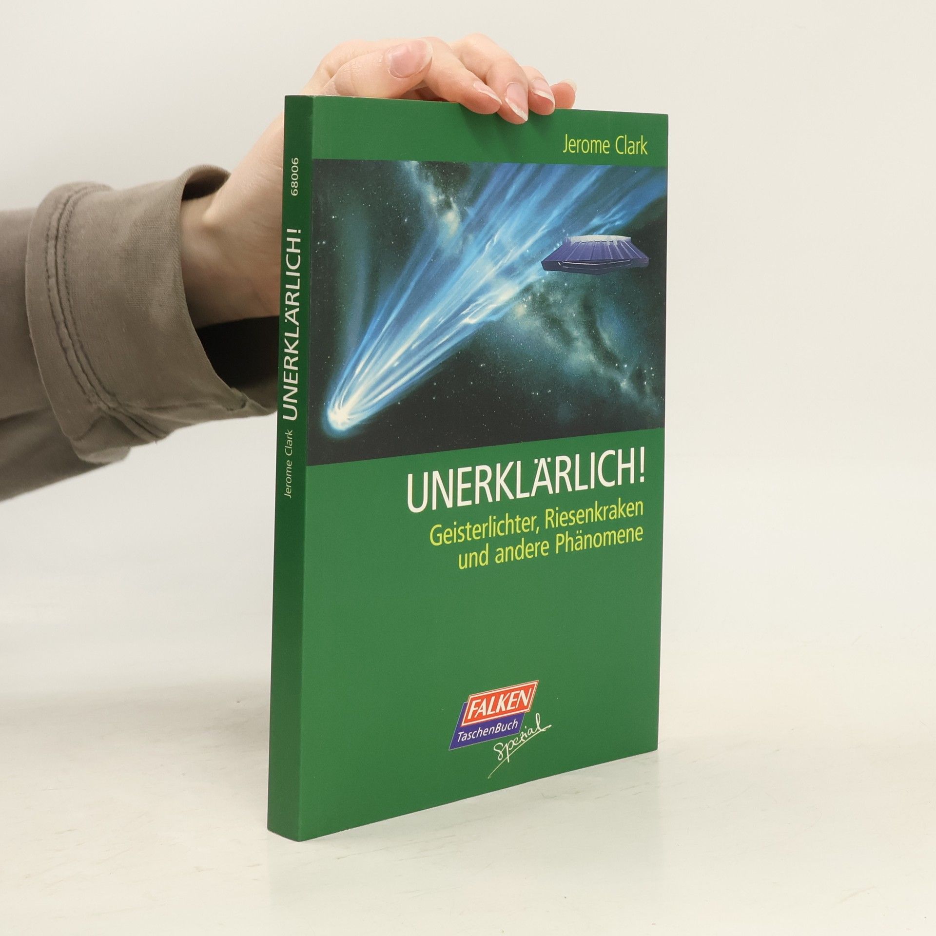 Jerome Clark Unerklärlich!. Geisterlichter, Riesenkraken und andere Phänomene