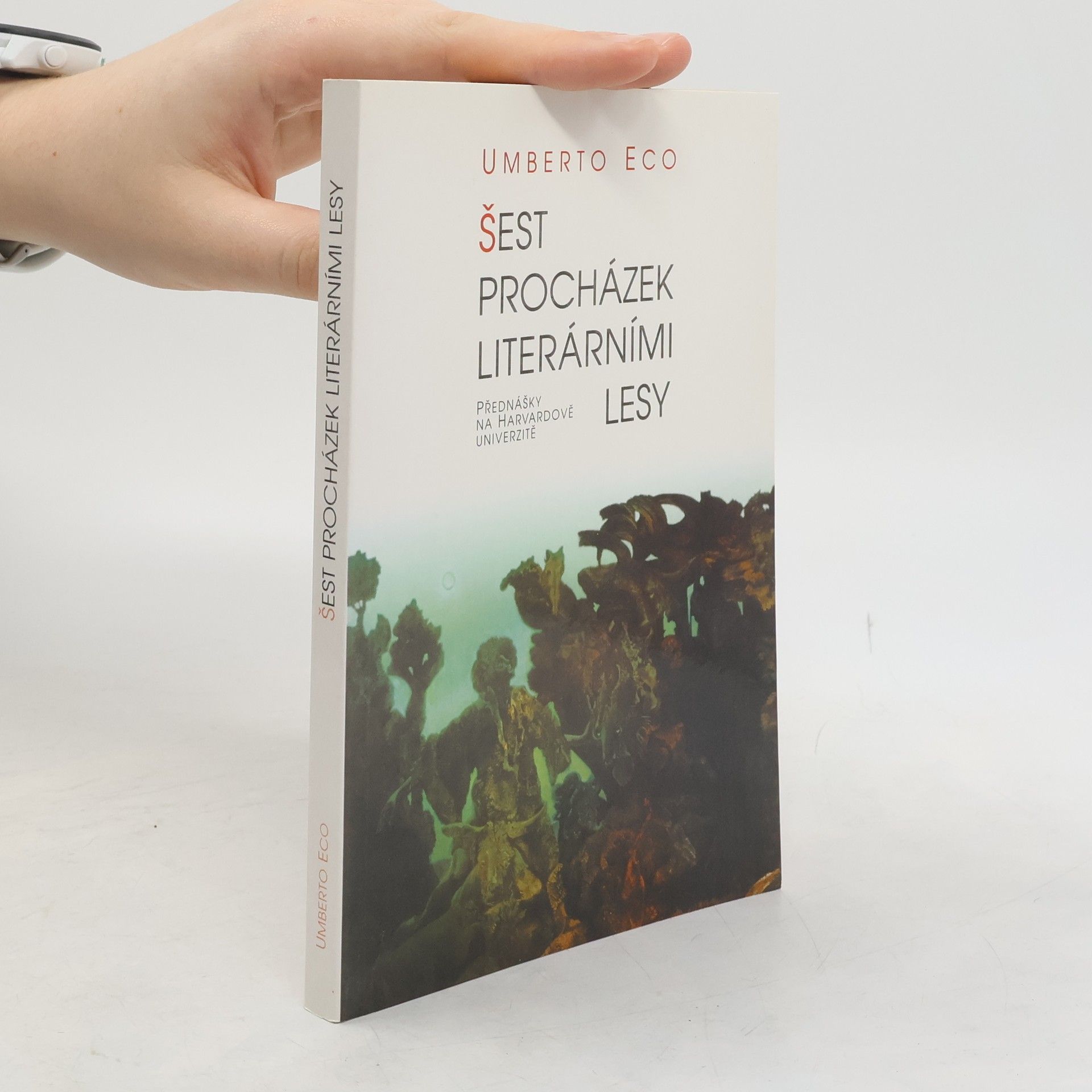 Umberto Eco Šest procházek literárními lesy. Přednášky na Harvardově univerzitě