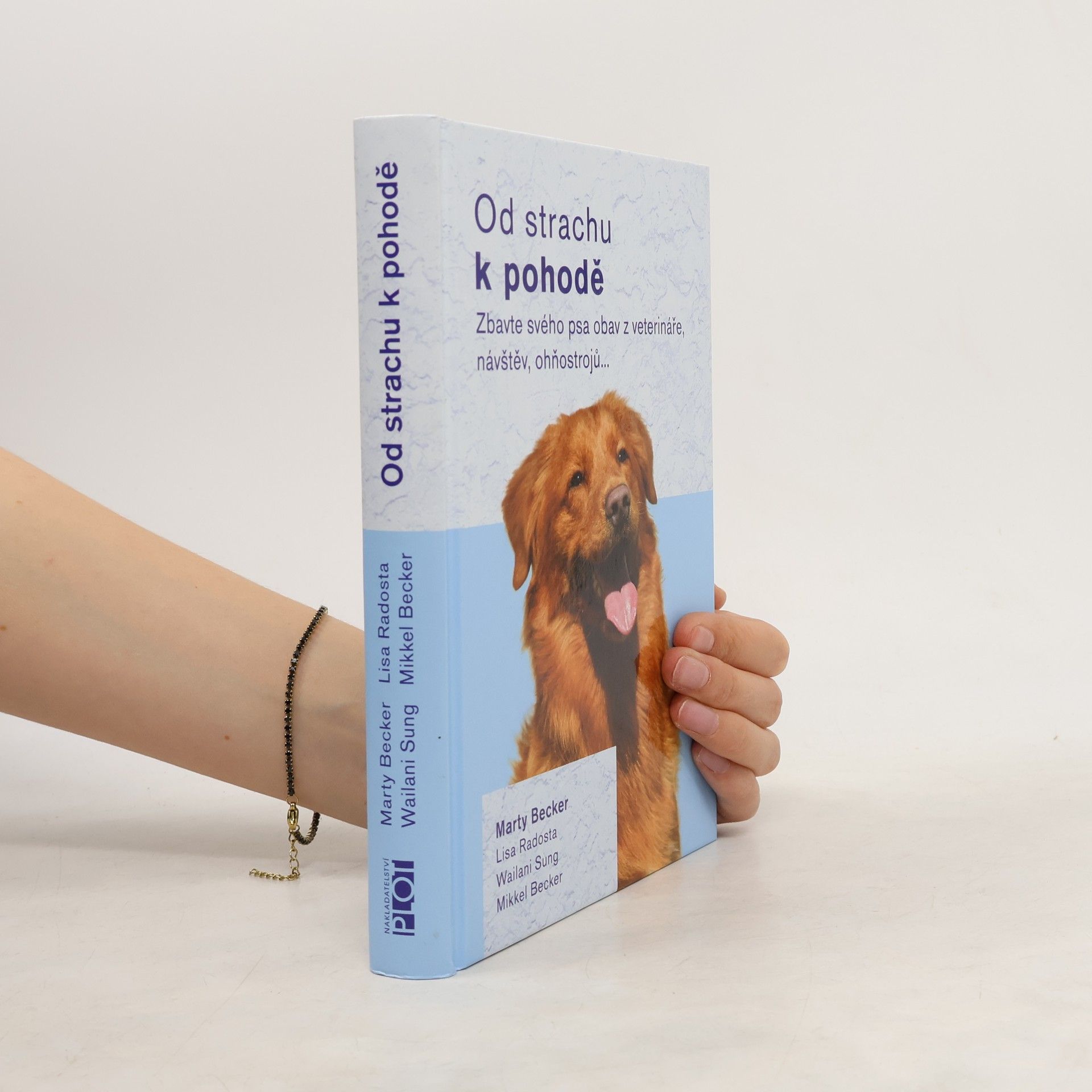 Various authors Od strachu k pohodě : zbavte svého psa obav z veterináře, návštěv, ohňostrojů...