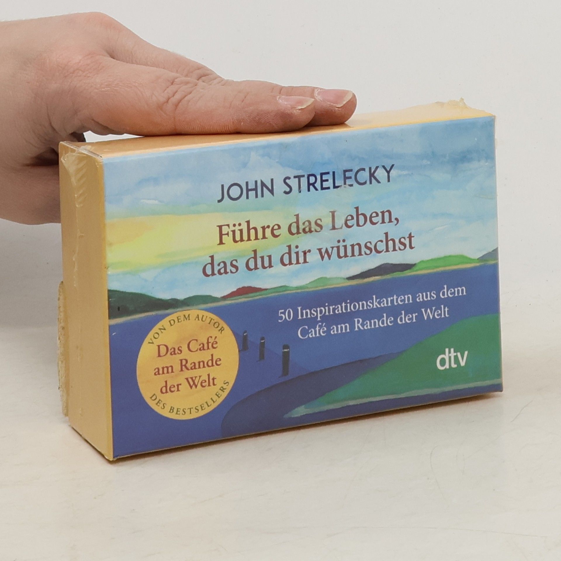 John Strelecky Führe das Leben, das du dir wünschst