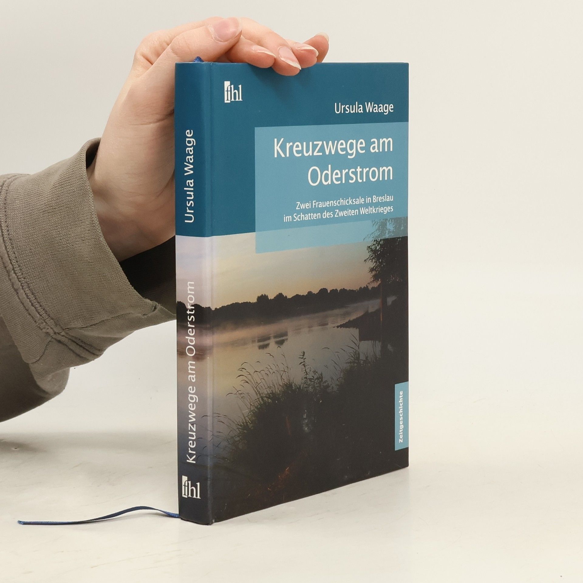 Ursula Waage Kreuzwege am Oderstrom. Zwei Frauenschicksale in Breslau im Schatten des Zweiten Weltkrieges