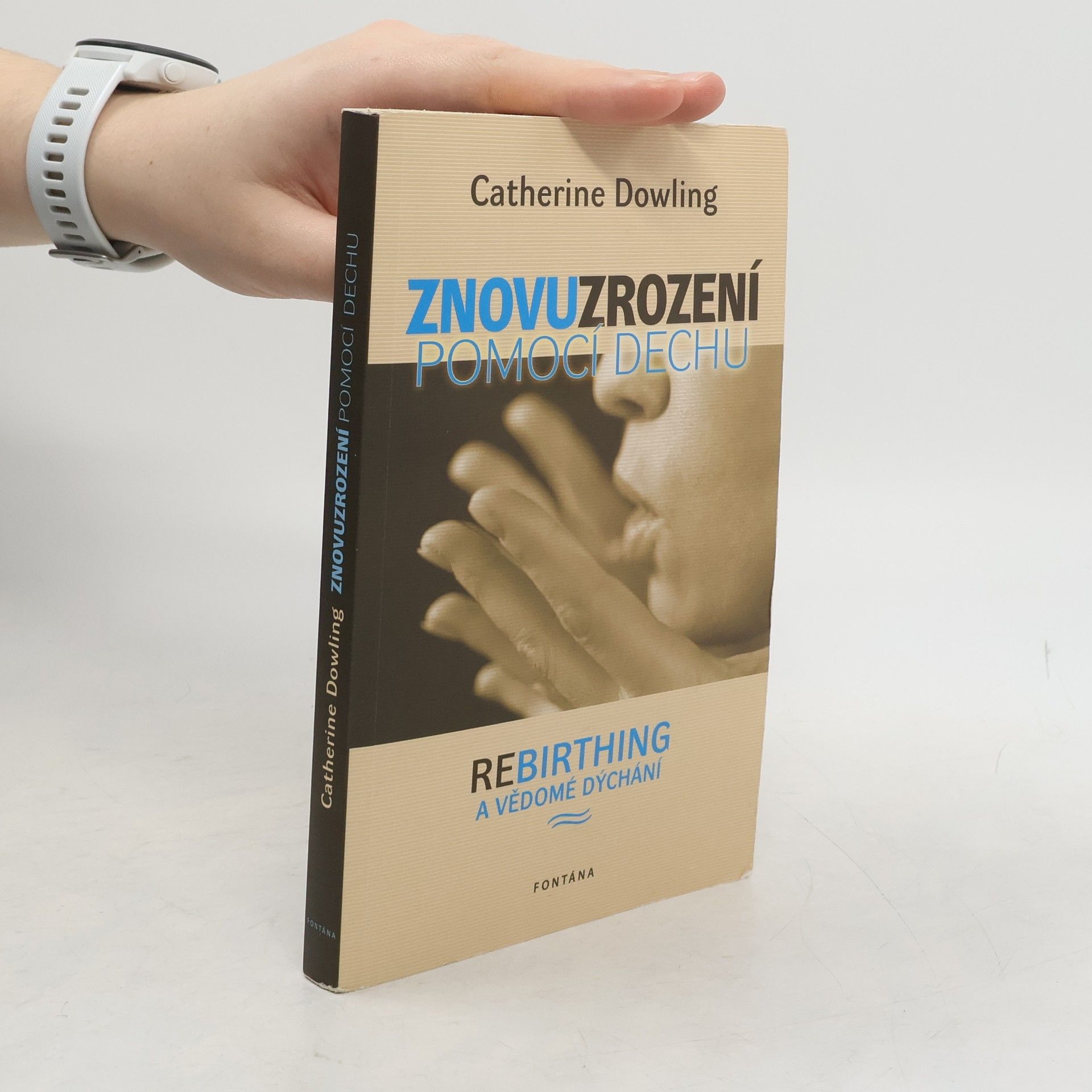 Catherine Dowling Znovuzrození pomocí dechu - Rebirthing a vědomé dýchání