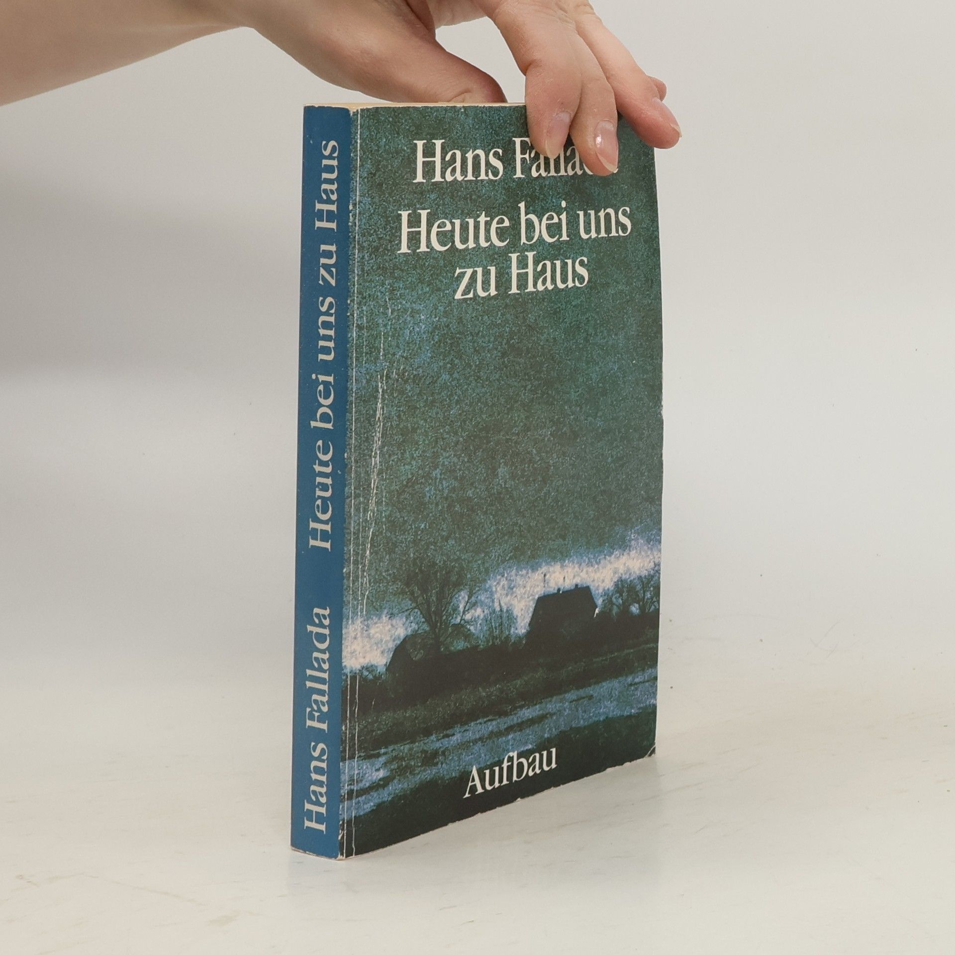 Hans Fallada Heute bei uns zu Haus