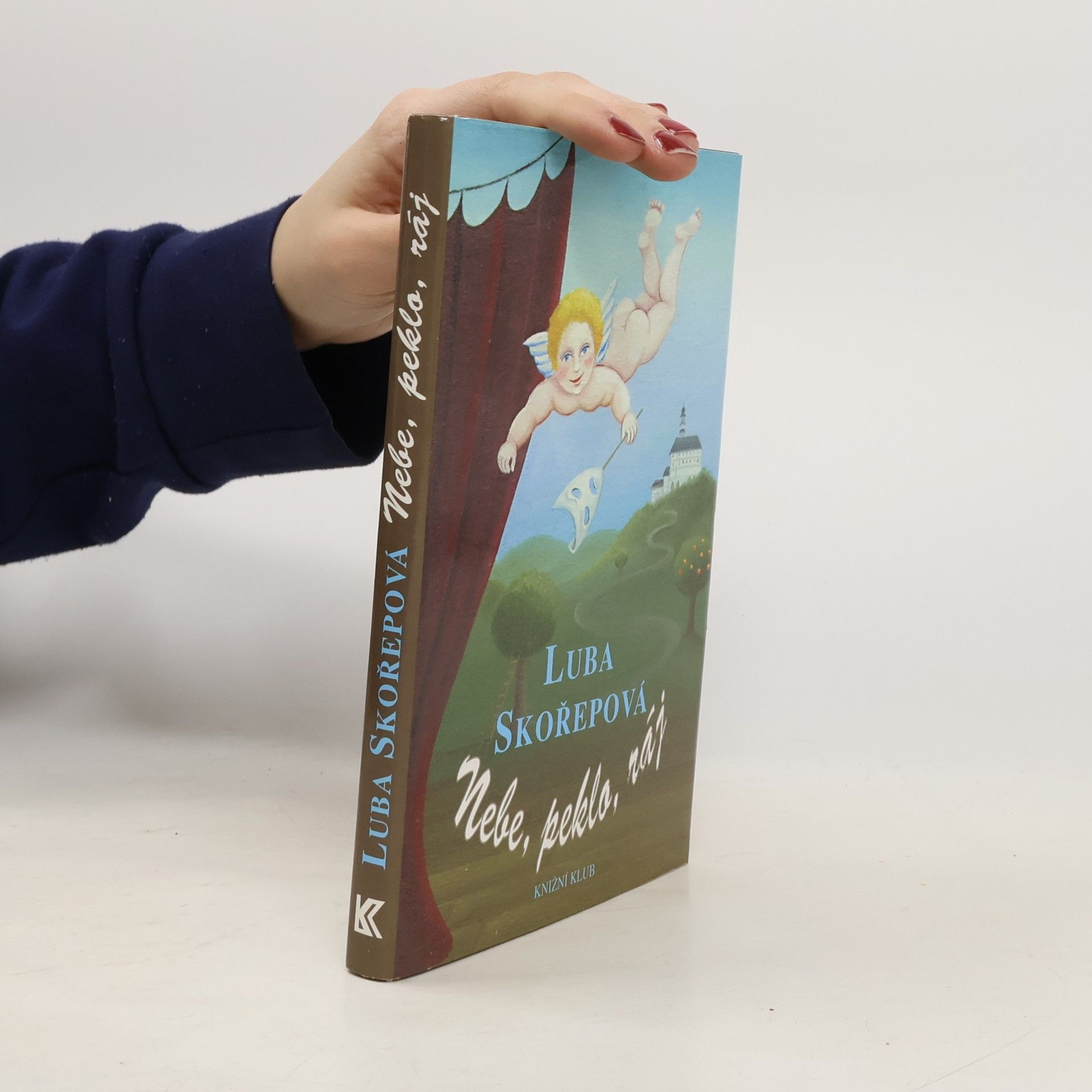 Luba Skořepová Nebe, peklo, ráj