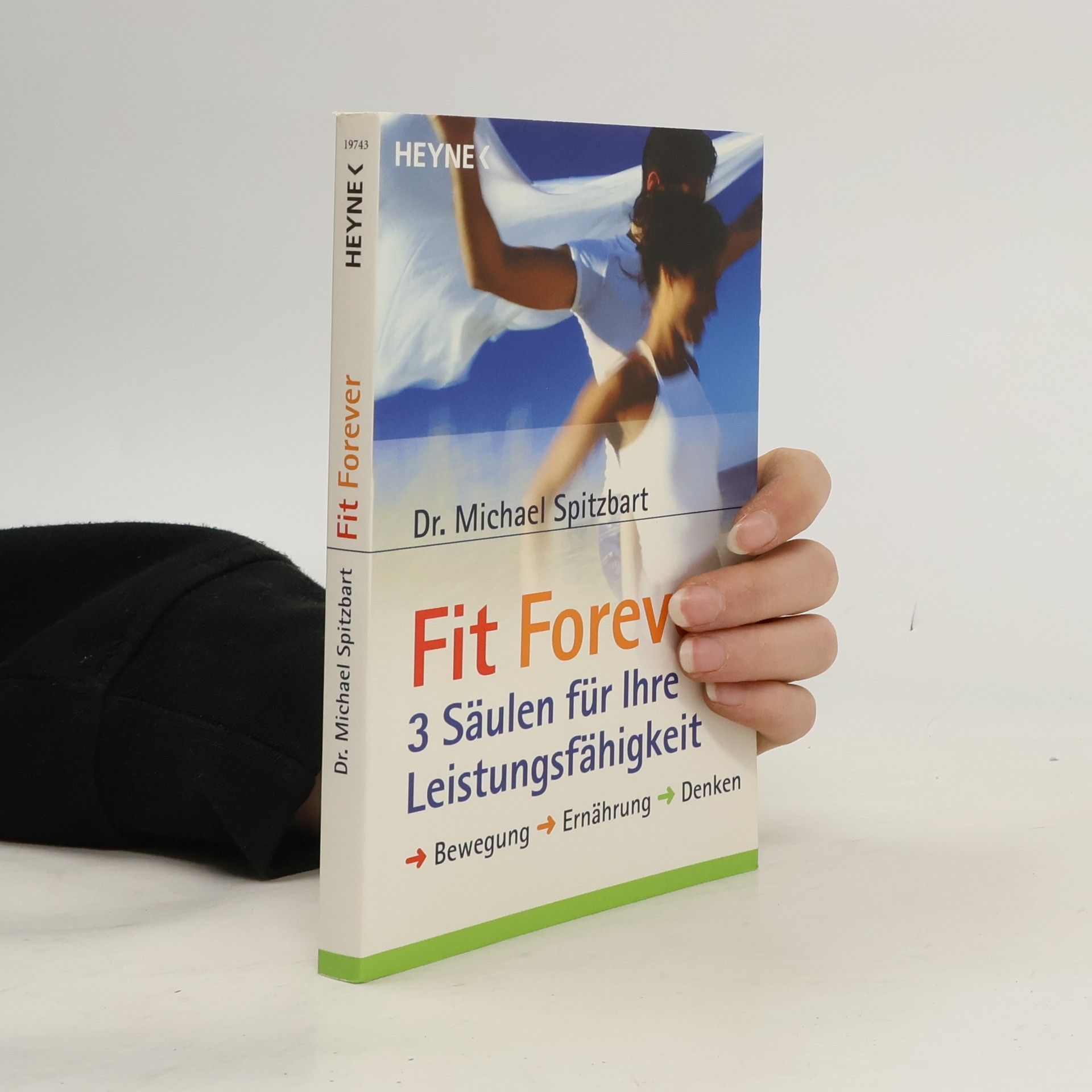 Michael Spitzbart Fit Forever. 3 Säulen für Ihre Leistungsfähigkeit