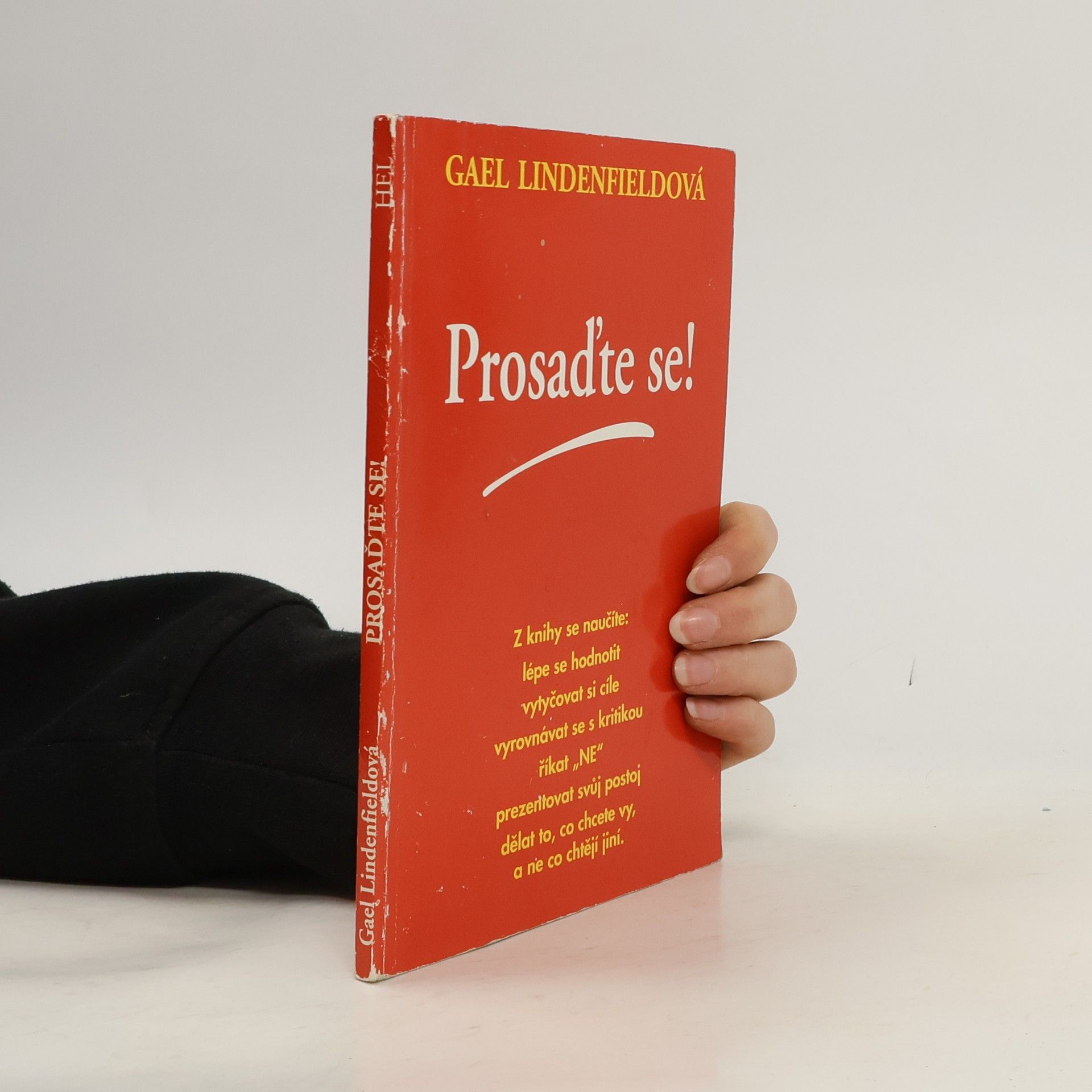 Gael Lindenfield Prosaďte se! - Program svépomocného nácviku asertivního chování pro muže a ženy, jednotlivce i skupiny