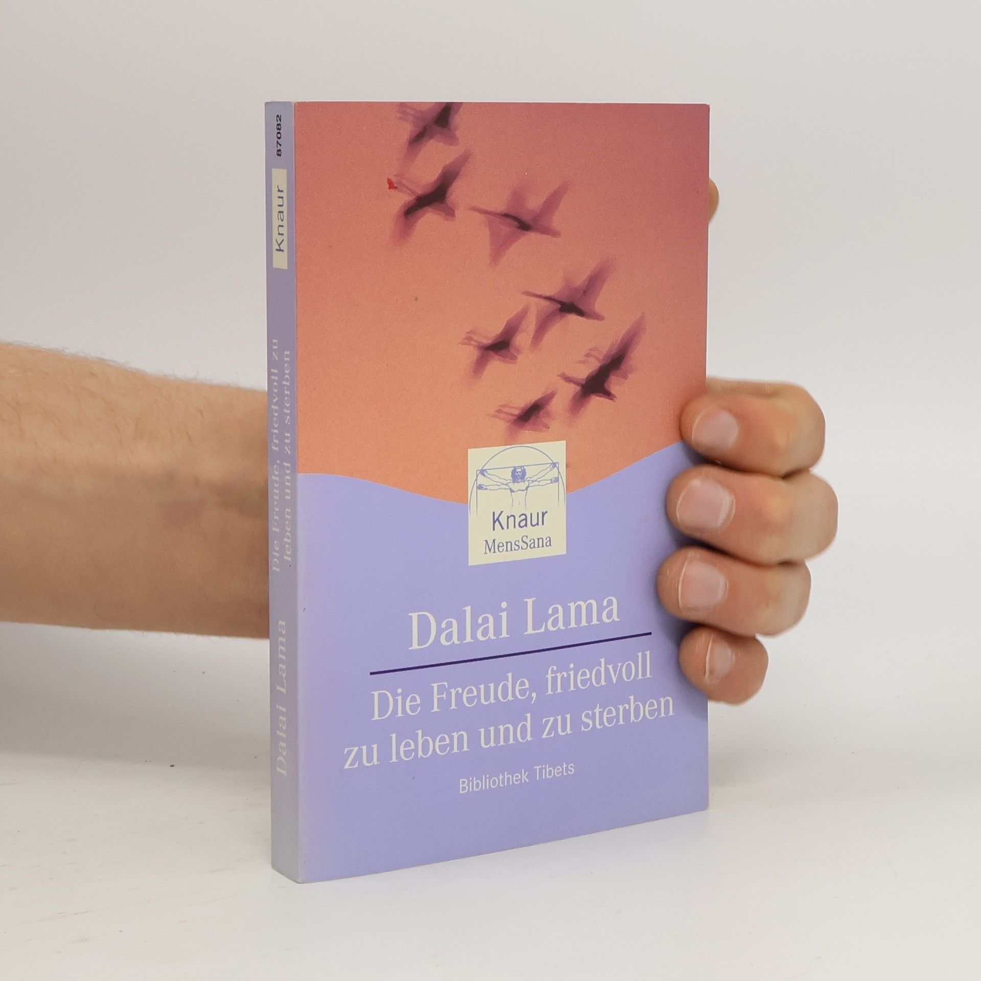 His Holiness Tenzin Gyatso the XIV Dalai Lama Bibliothek Tibets: Die Freude, friedvoll zu Leben und zu Sterben