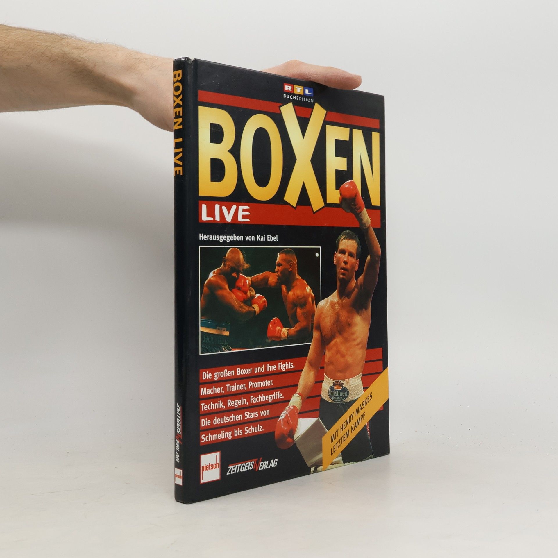 Kai Ebel Boxen live ; [die grossen Boxer und ihre Fights ; Macher, Trainer, Promoter ; Technik, Regeln, Fachbegriffe ; die deutschen Stars von Schmeling bis Schulz ; mit Henry Maskes letztem Kampf]