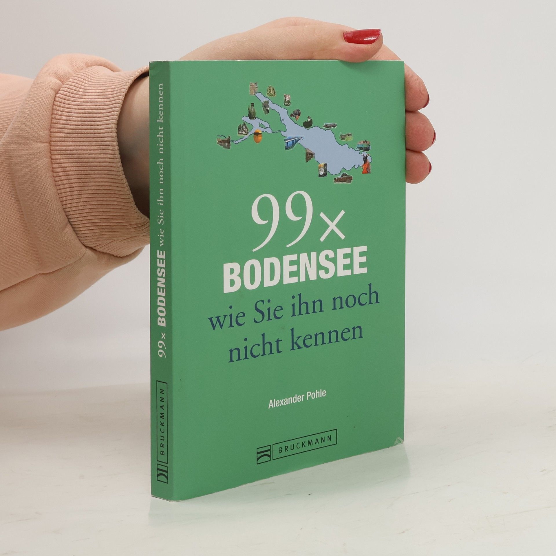 Alexander Pohle 99 x Bodensee wie Sie ihn noch nicht kennen