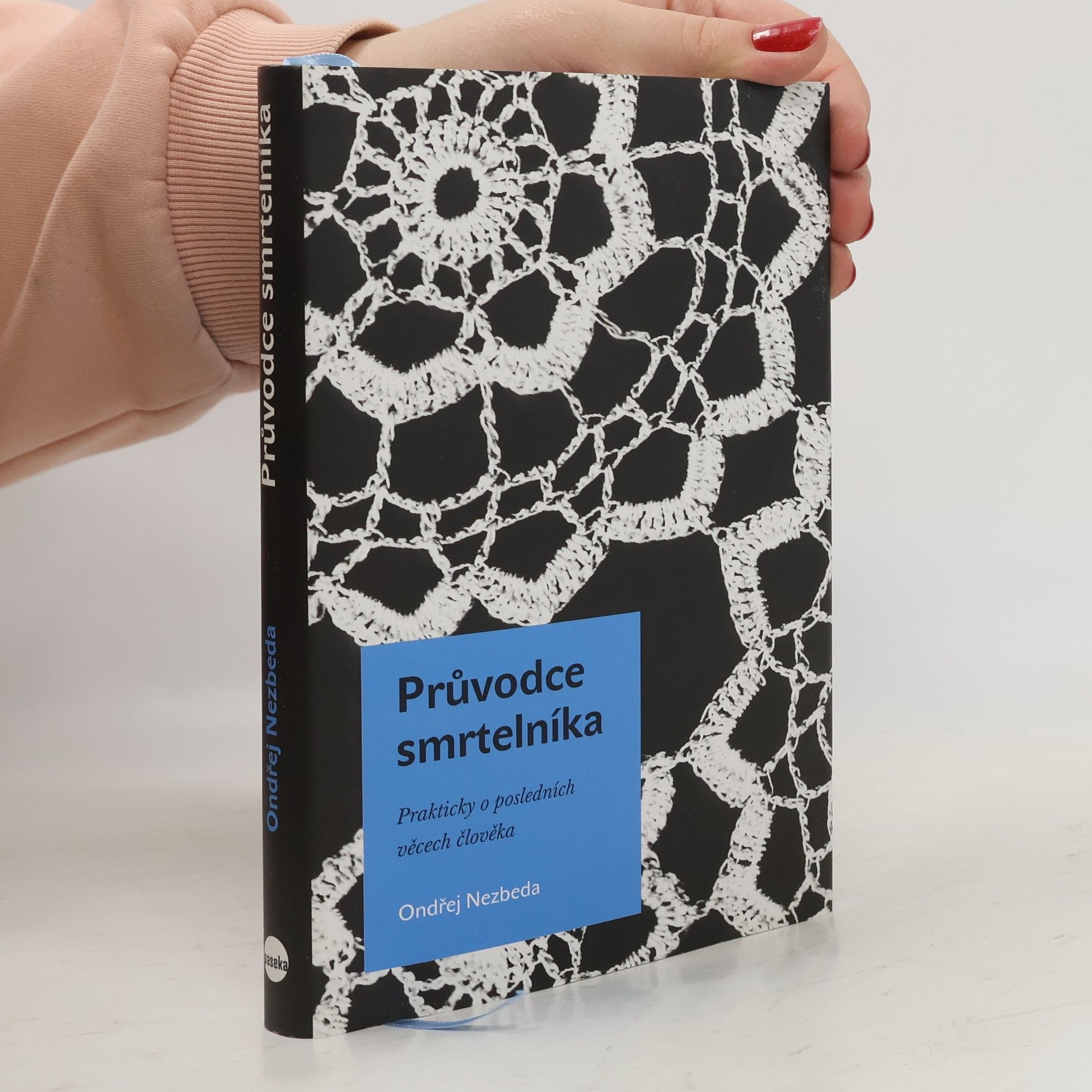 Ondřej Nezbeda Průvodce smrtelníka. Prakticky o posledních věcech člověka
