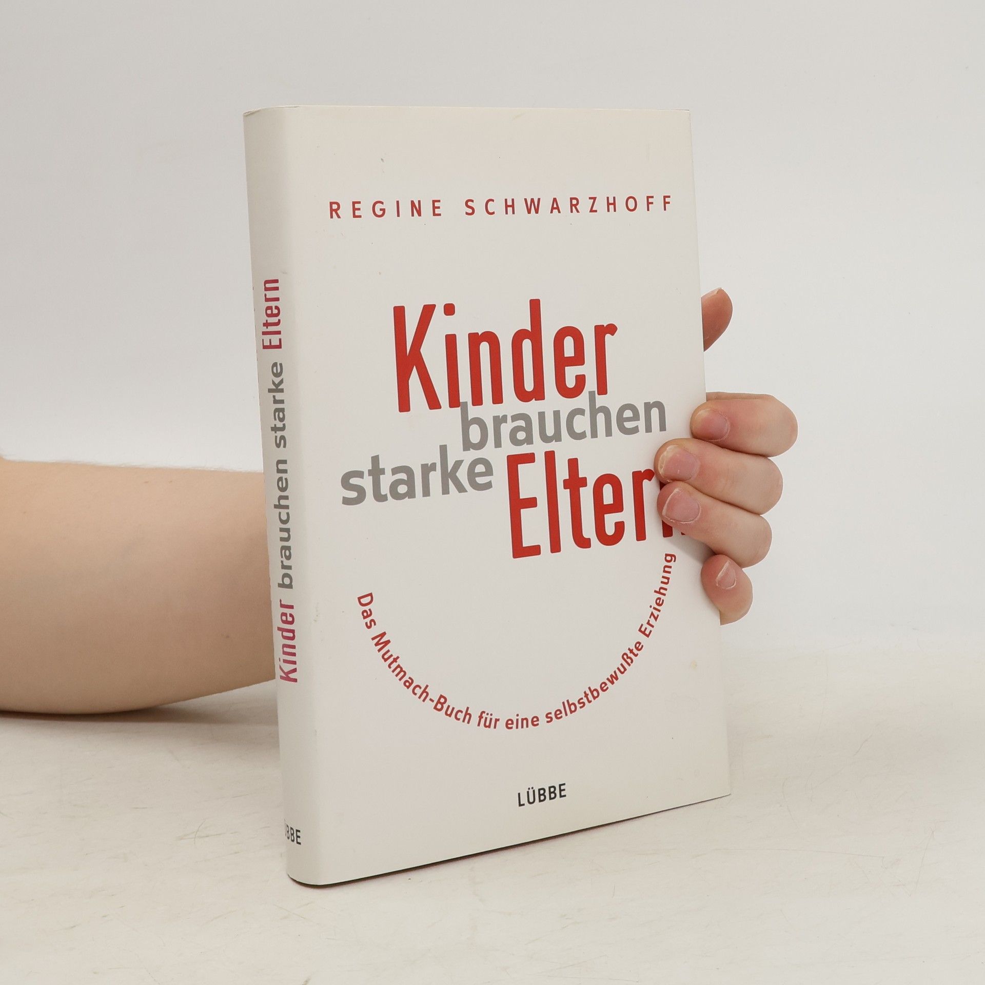 Regine Schwarzhoff Kinder brauchen starke Eltern