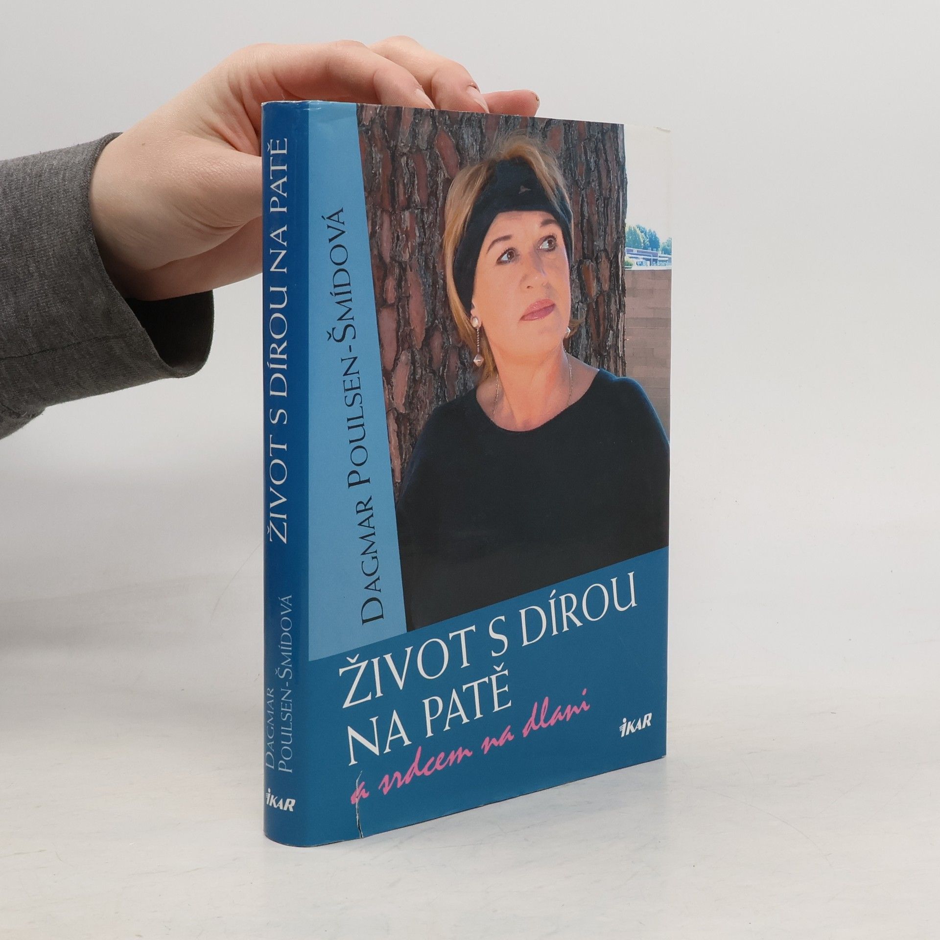 Dagmar PoulsenŠmídová Život s dírou na patě a srdcem na dlani