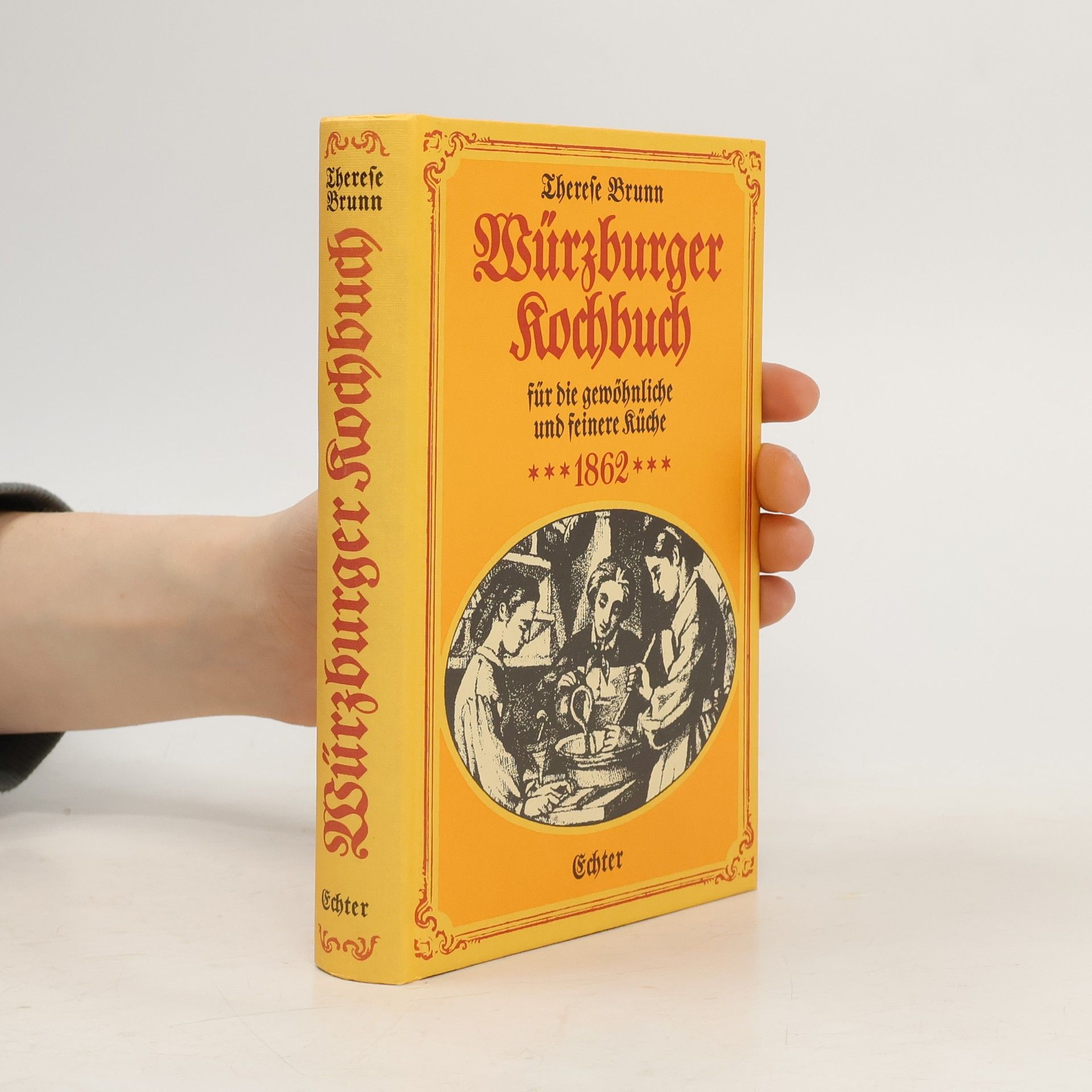 Therese Brunn Würzburger Kochbuch für die gewöhnliche und feinere Küche
