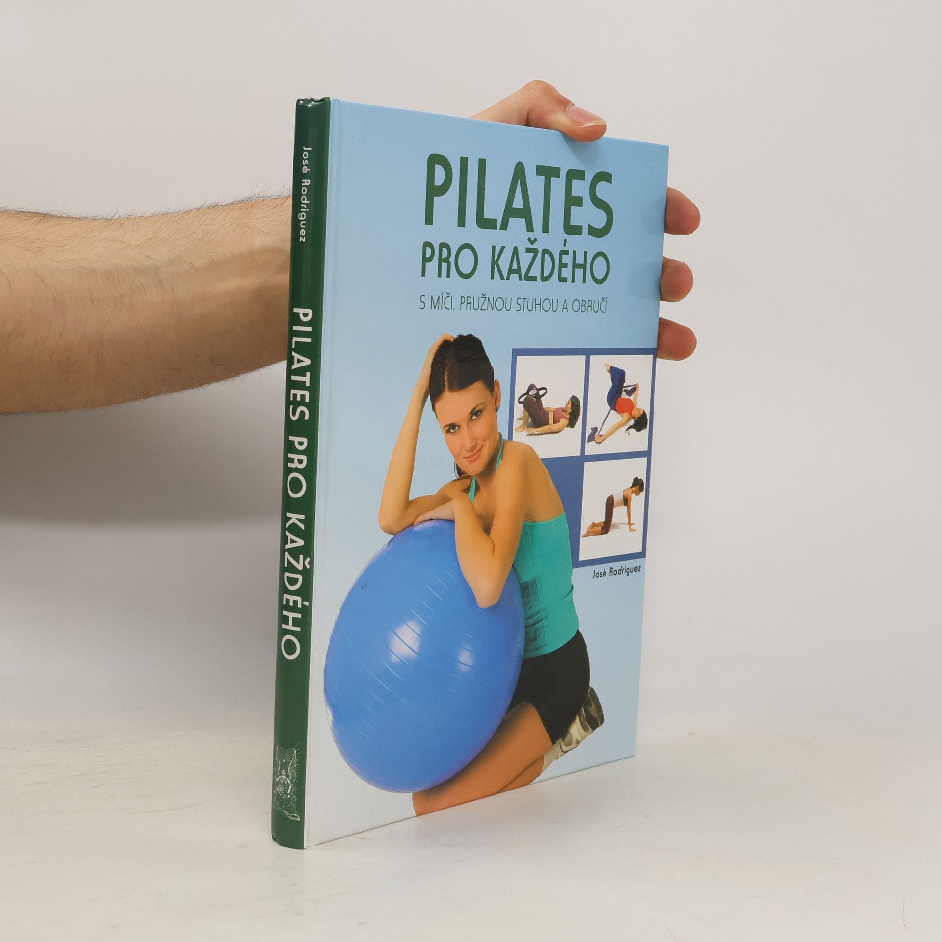 José Rodríguez Pilates pro každého. S míči, pružnou stuhou a obručí